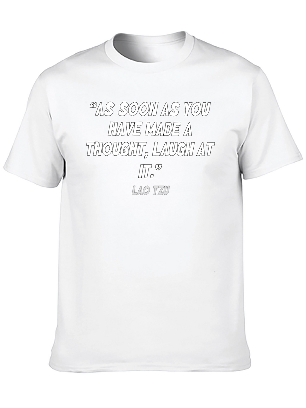 Lao Tzu Quote T-Shirt - Laugh At It