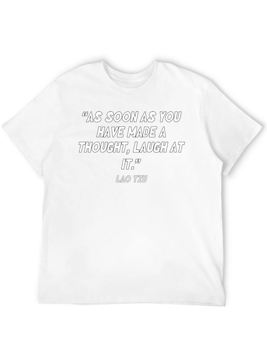 Lao Tzu Quote T-Shirt - Laugh At It