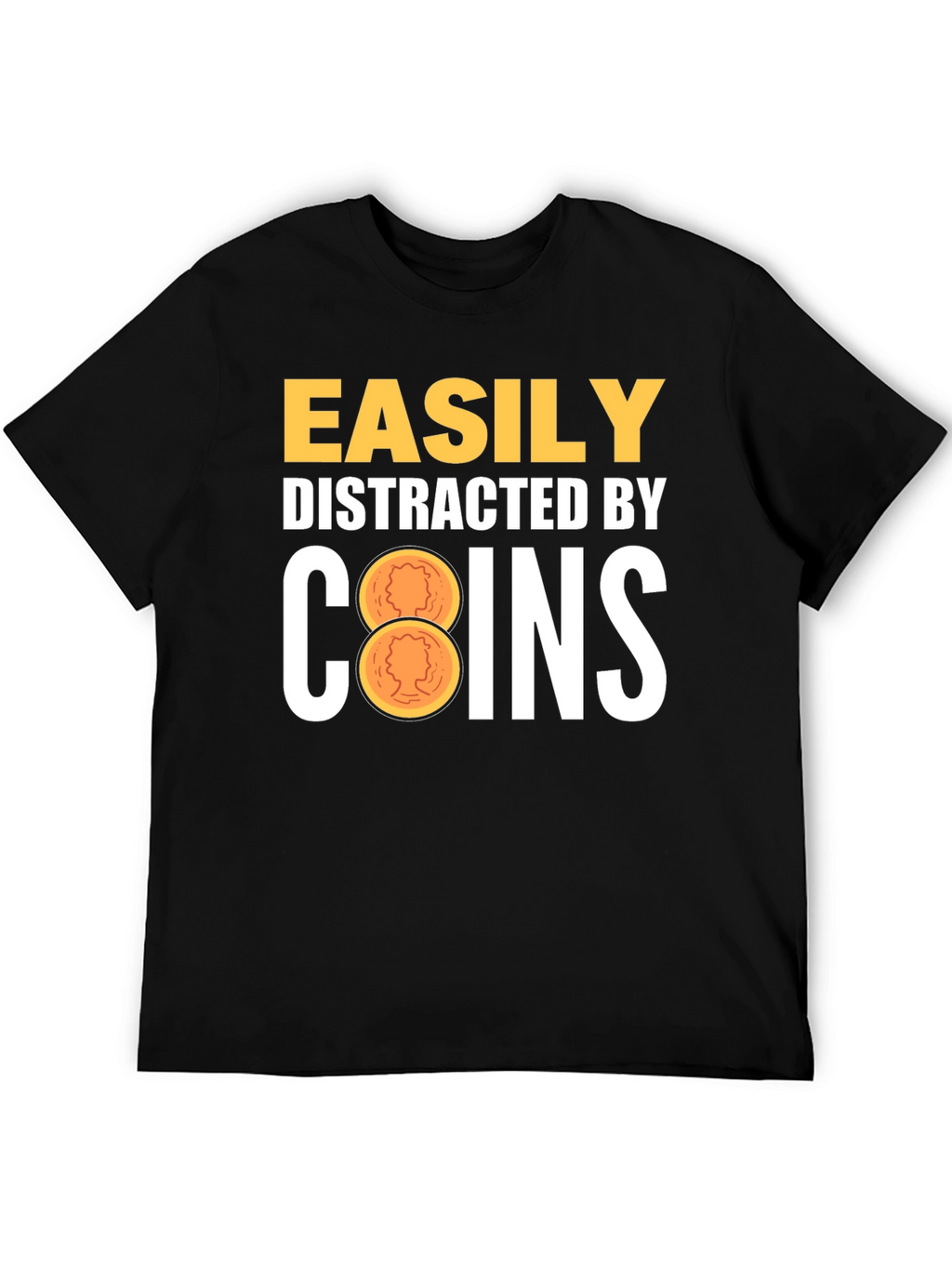 Easily Distracted by Coins T-Shirt