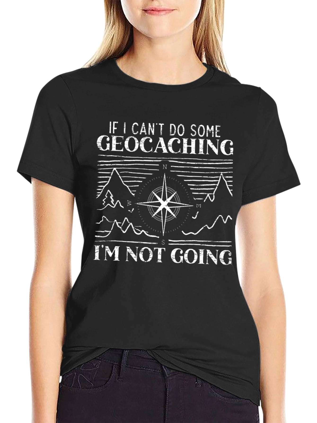 Geocaching T-Shirt - If I Cant Do Some Geocaching Im Not Going