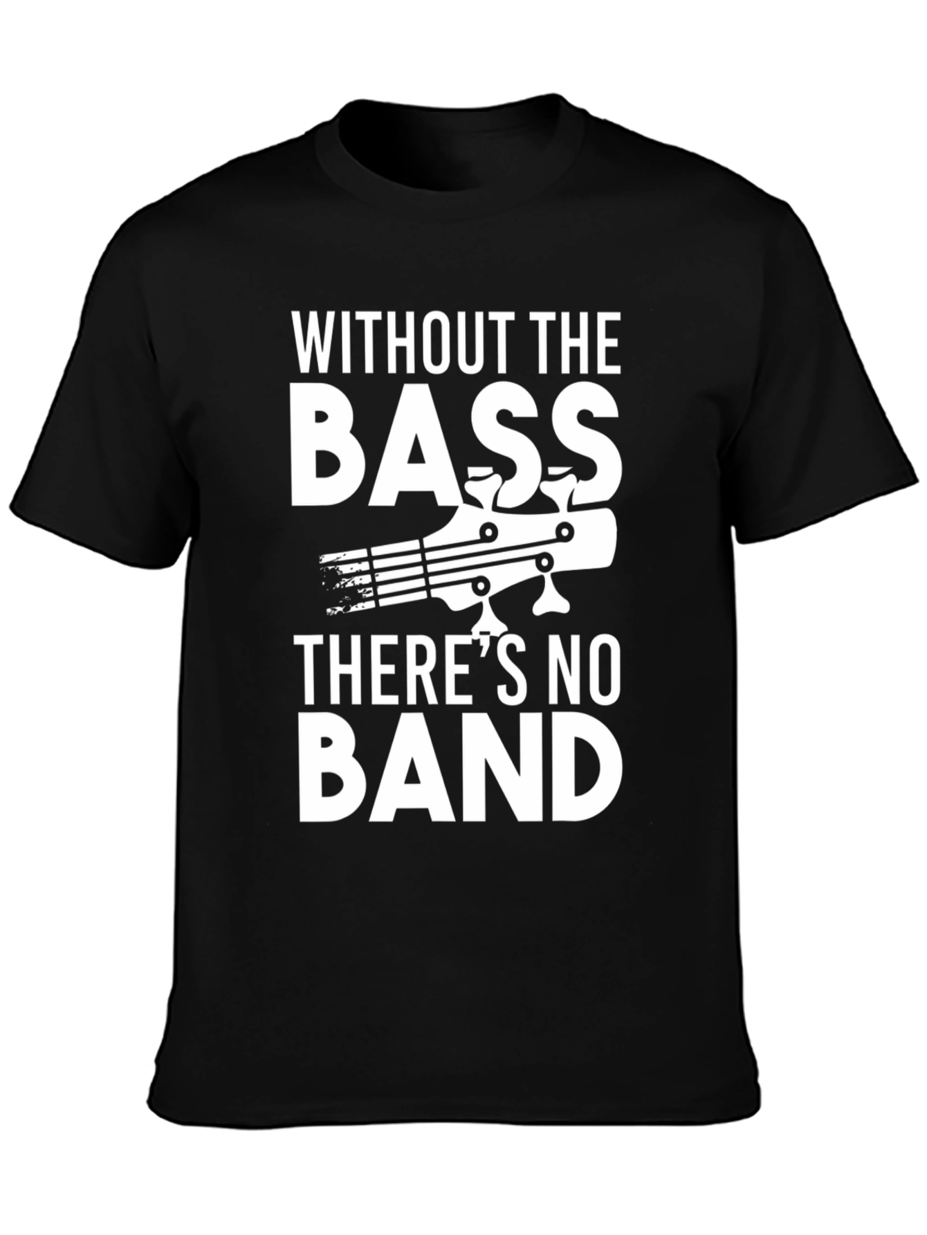 Bass Guitar T-Shirt - Without The Bass Theres No Band
