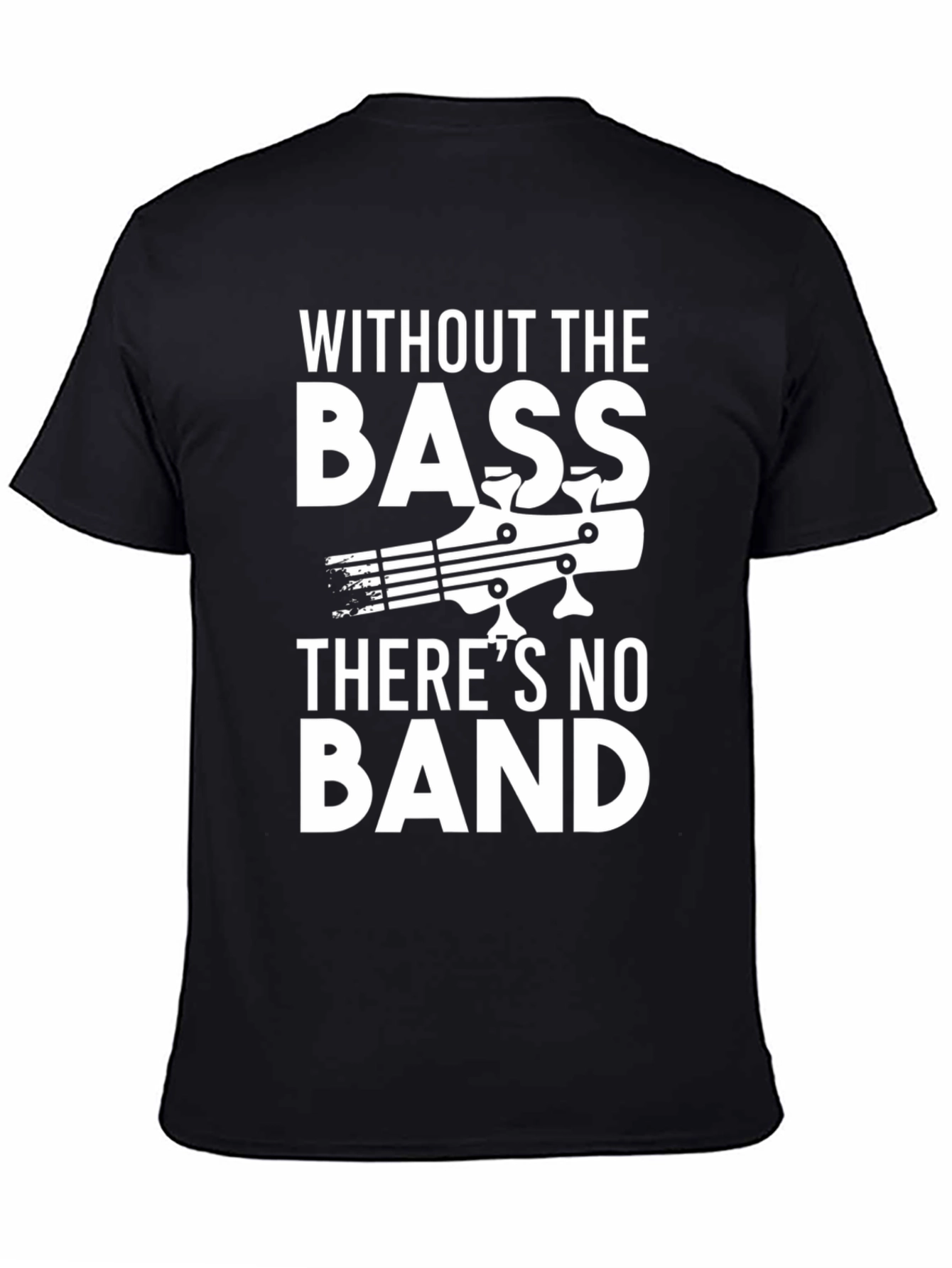 Bass Guitar T-Shirt - Without The Bass Theres No Band