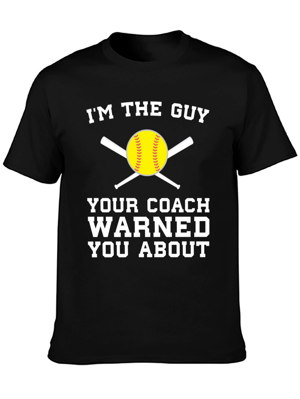 Im the Guy Your Coach Warned You About T-Shirt