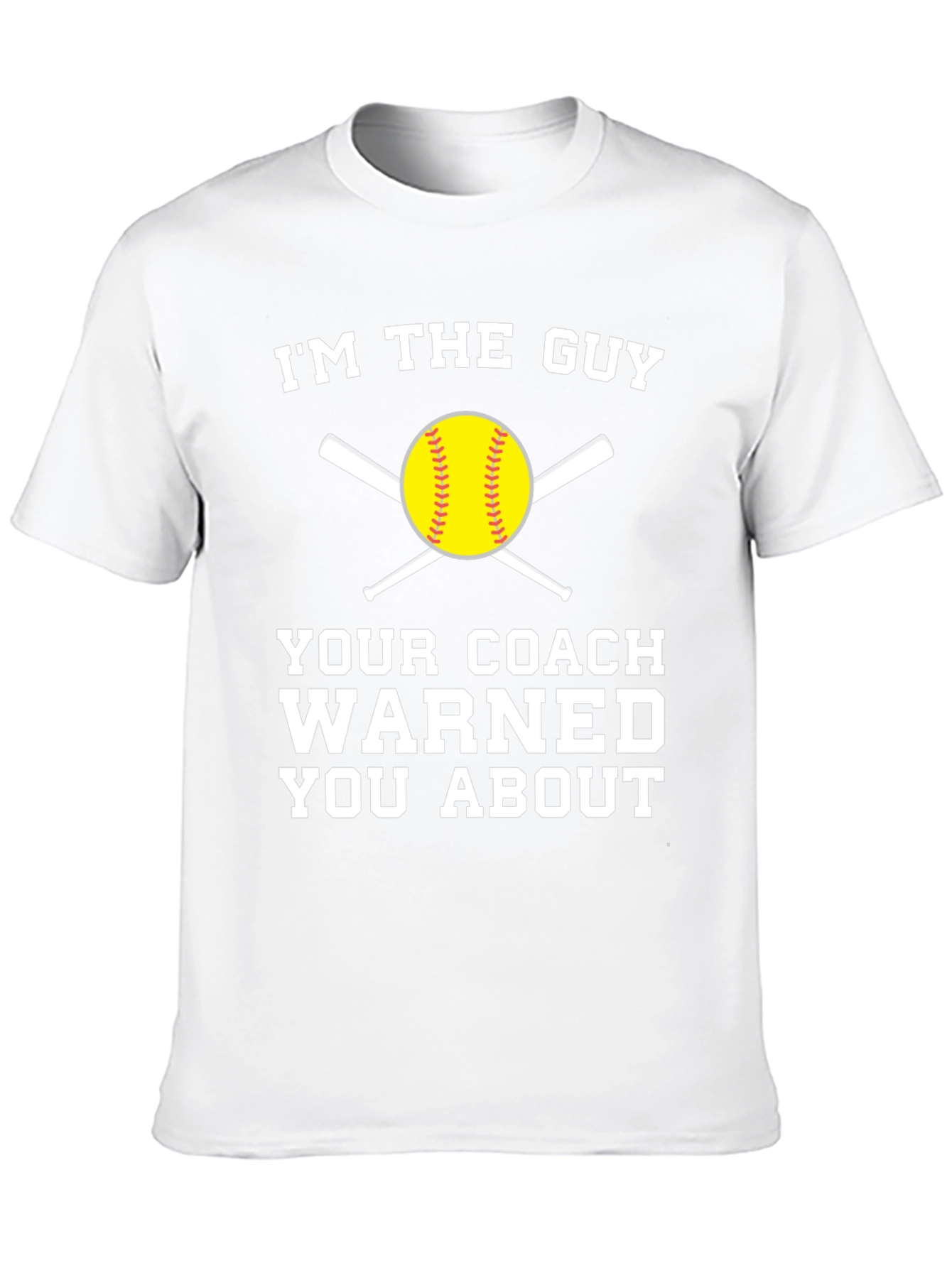 Im the Guy Your Coach Warned You About T-Shirt