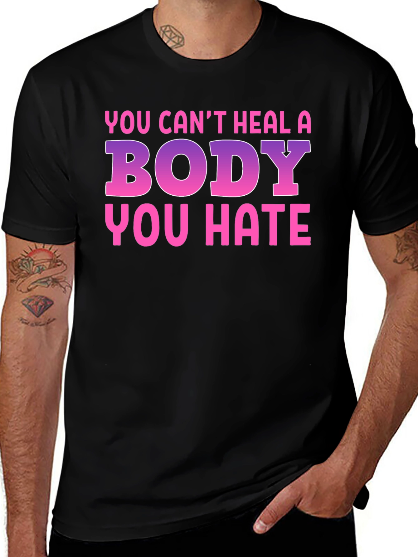 Body Positivity T-Shirt - You Cant Heal a Body You Hate