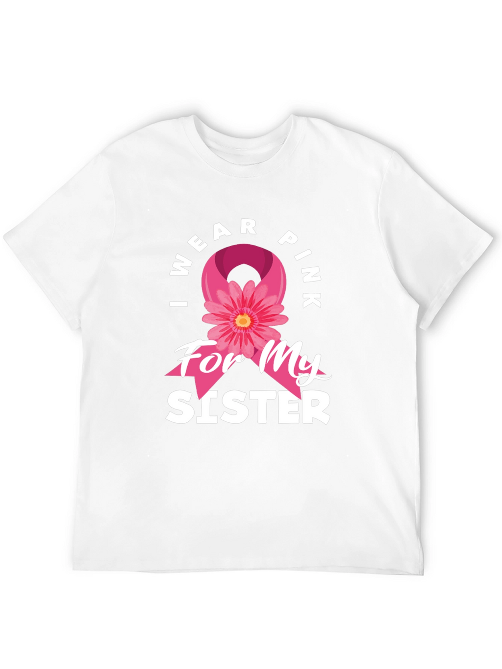 I Wear Pink For My Sister T-Shirt