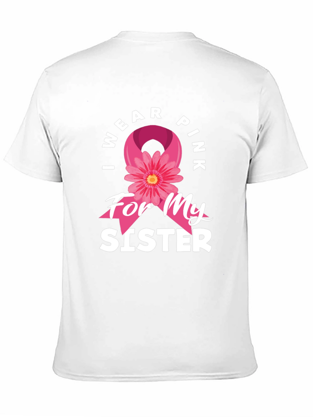I Wear Pink For My Sister T-Shirt
