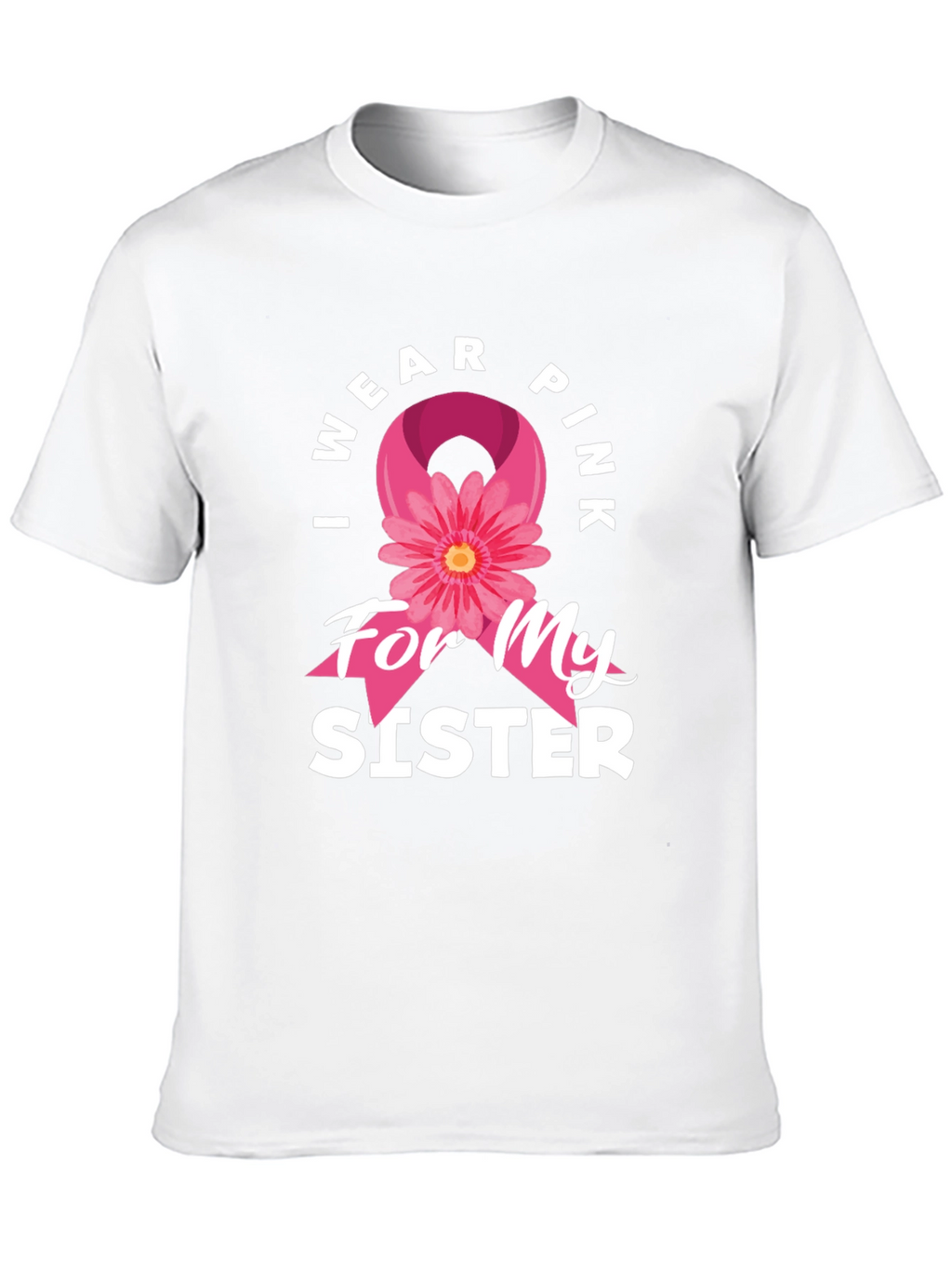 I Wear Pink For My Sister T-Shirt