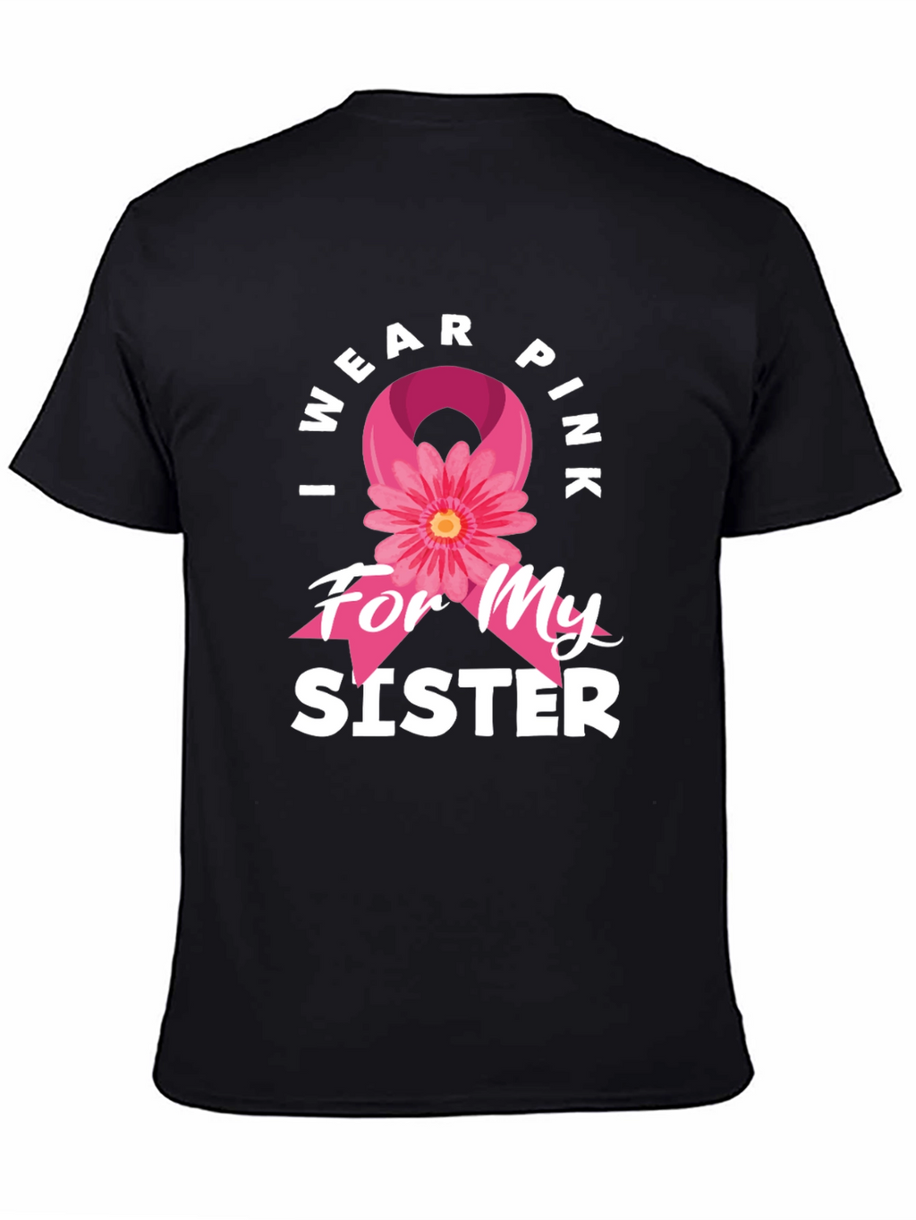 I Wear Pink For My Sister T-Shirt