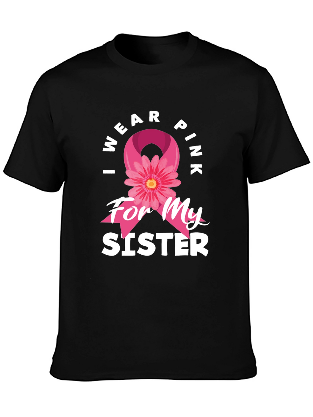 I Wear Pink For My Sister T-Shirt