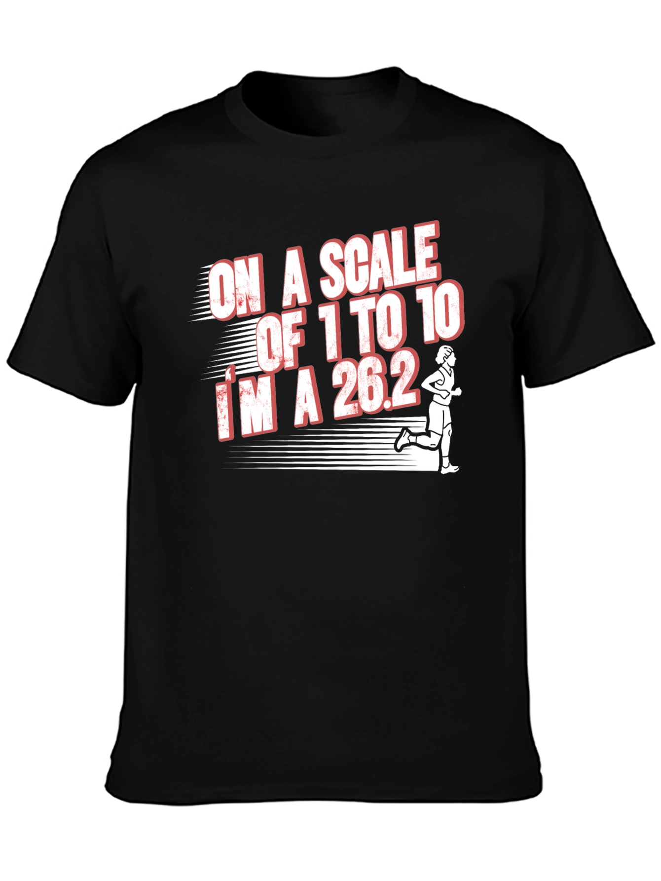 Marathon Runner T-Shirt - On a Scale of 1 to 10 Im a 26.2