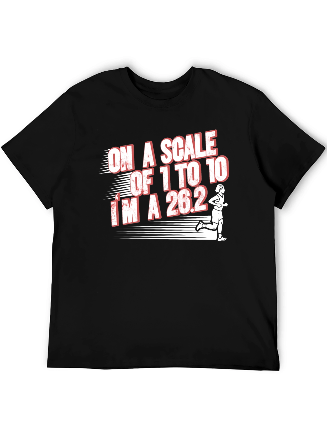 Marathon Runner T-Shirt - On a Scale of 1 to 10 Im a 26.2