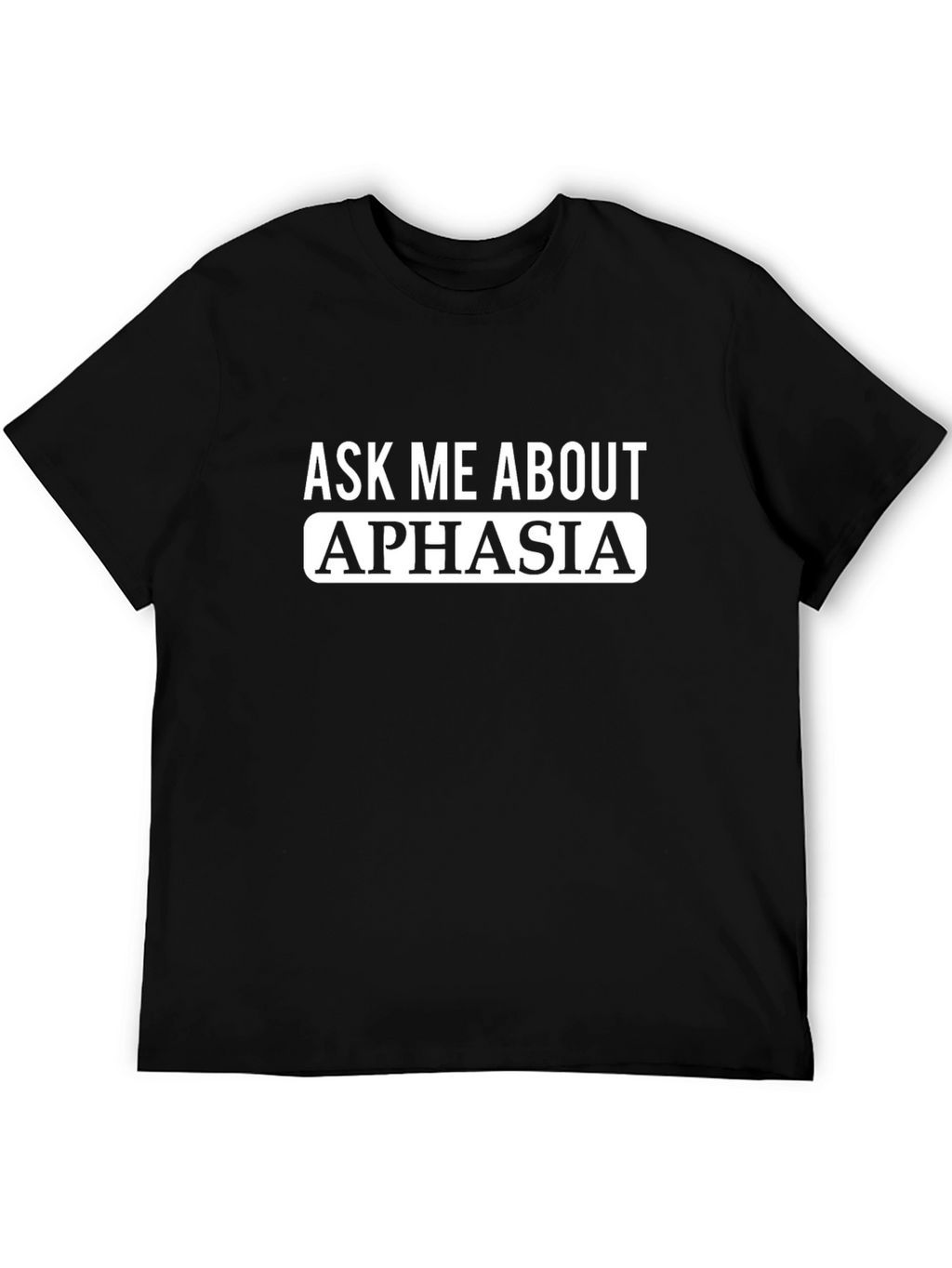 Ask Me About Aphasia T-Shirt
