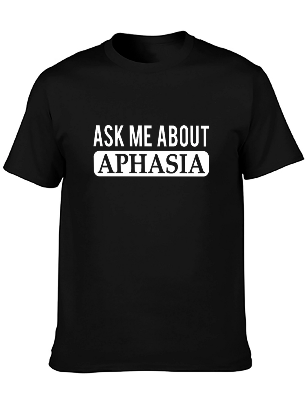 Ask Me About Aphasia T-Shirt