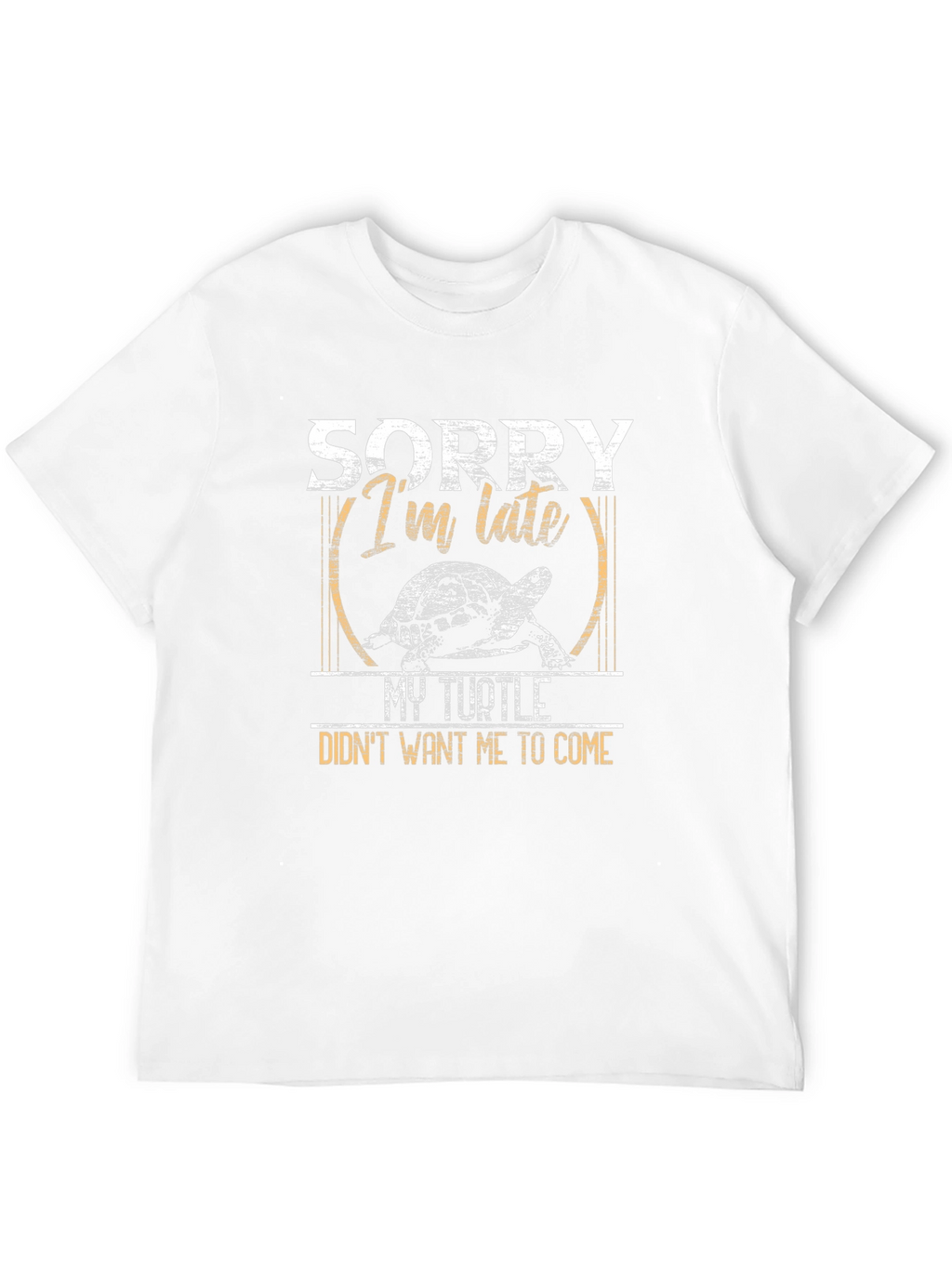 Sorry Im Late My Turtle T-Shirt