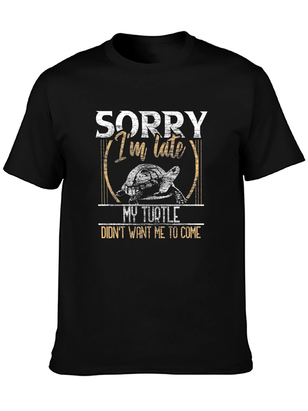 Sorry Im Late My Turtle T-Shirt