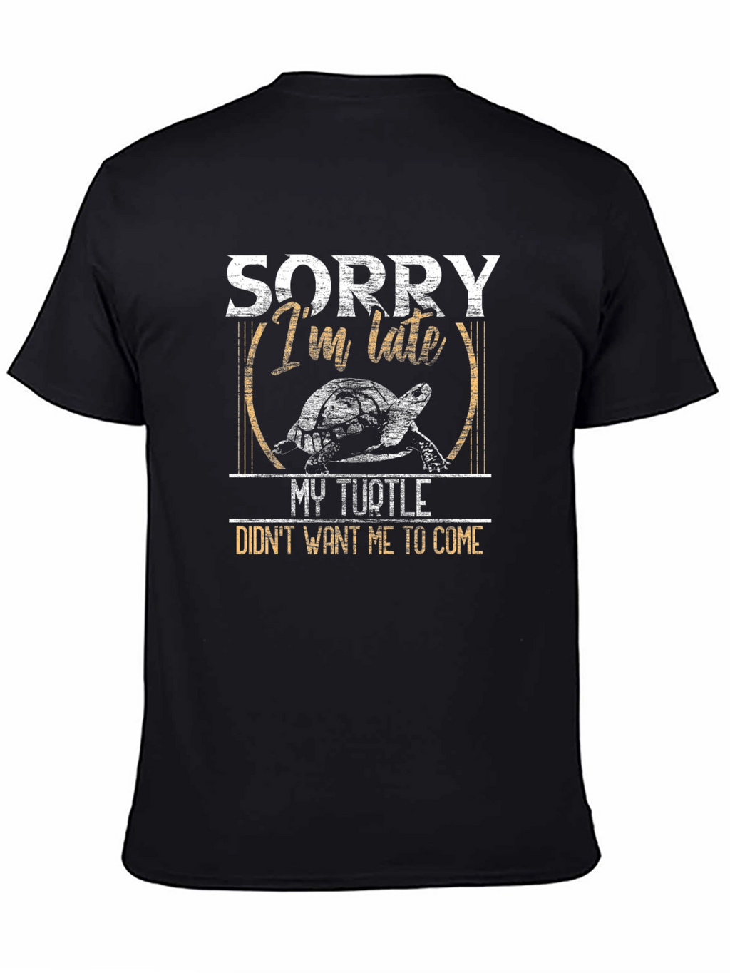 Sorry Im Late My Turtle T-Shirt