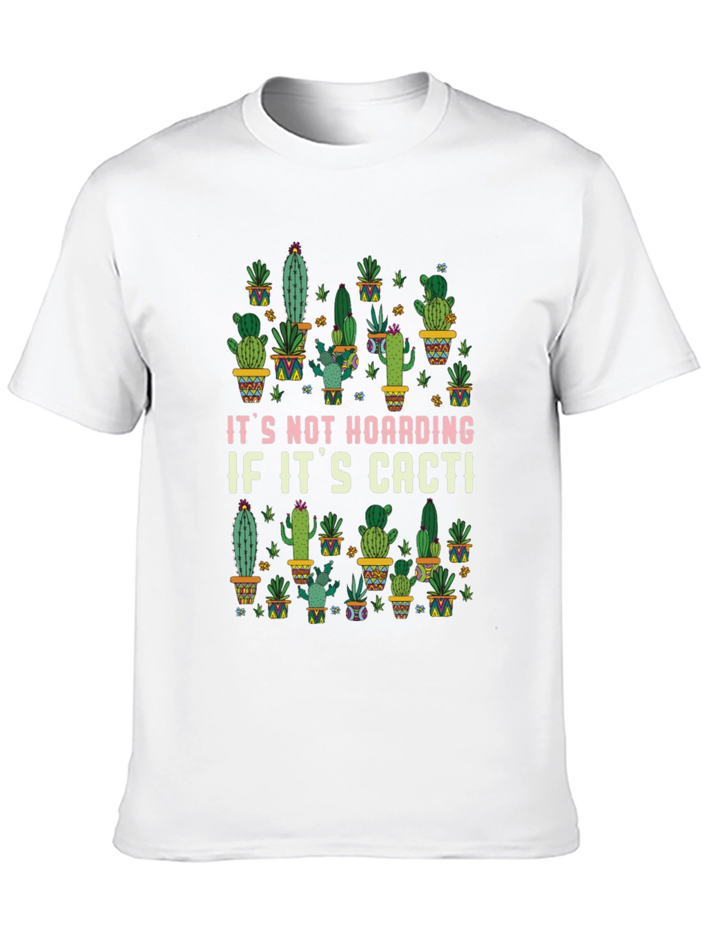 Funny Cactus Lover T-Shirt - Its Not Hoarding!