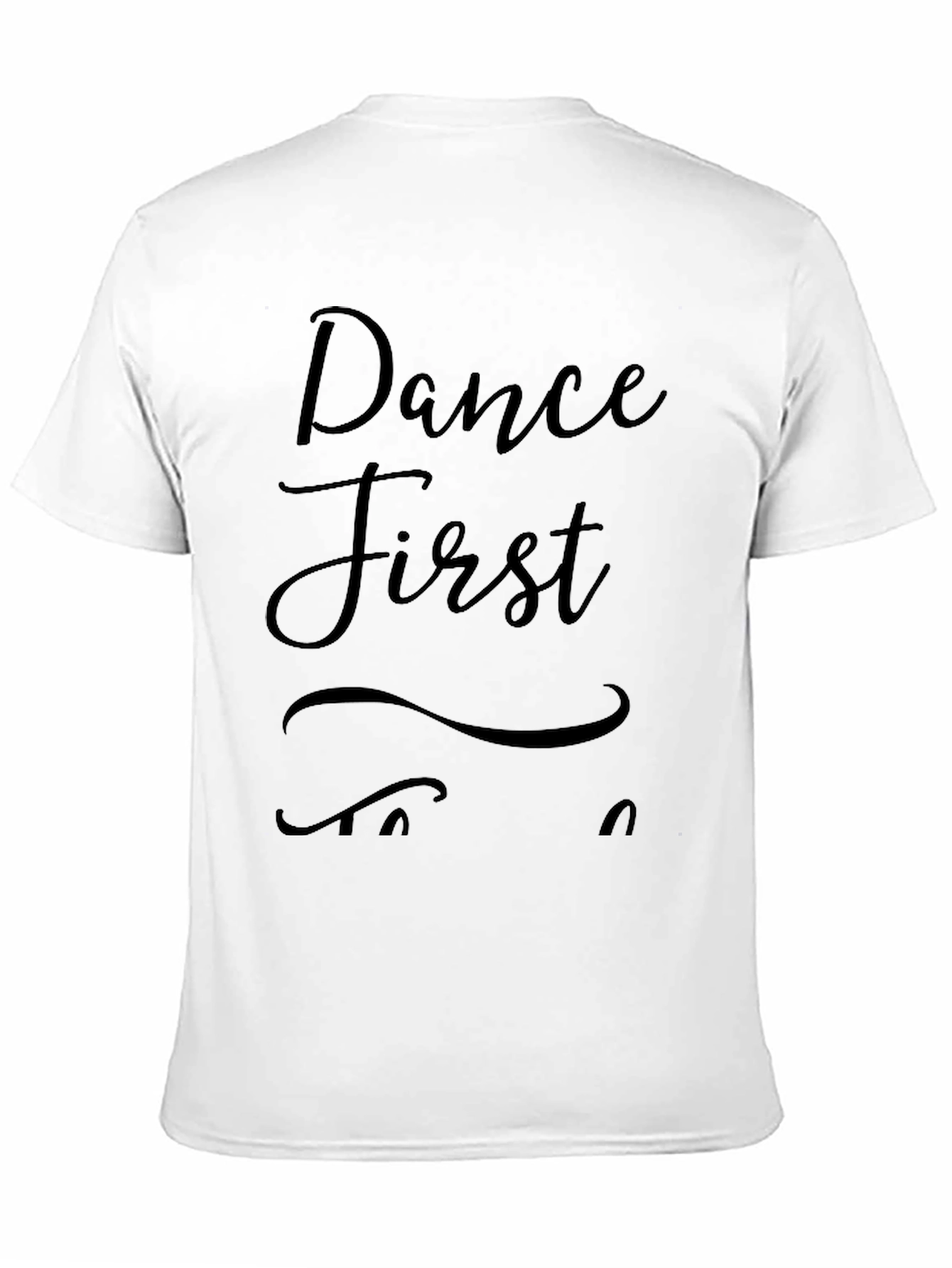 Dance First Think Later Black T-Shirt
