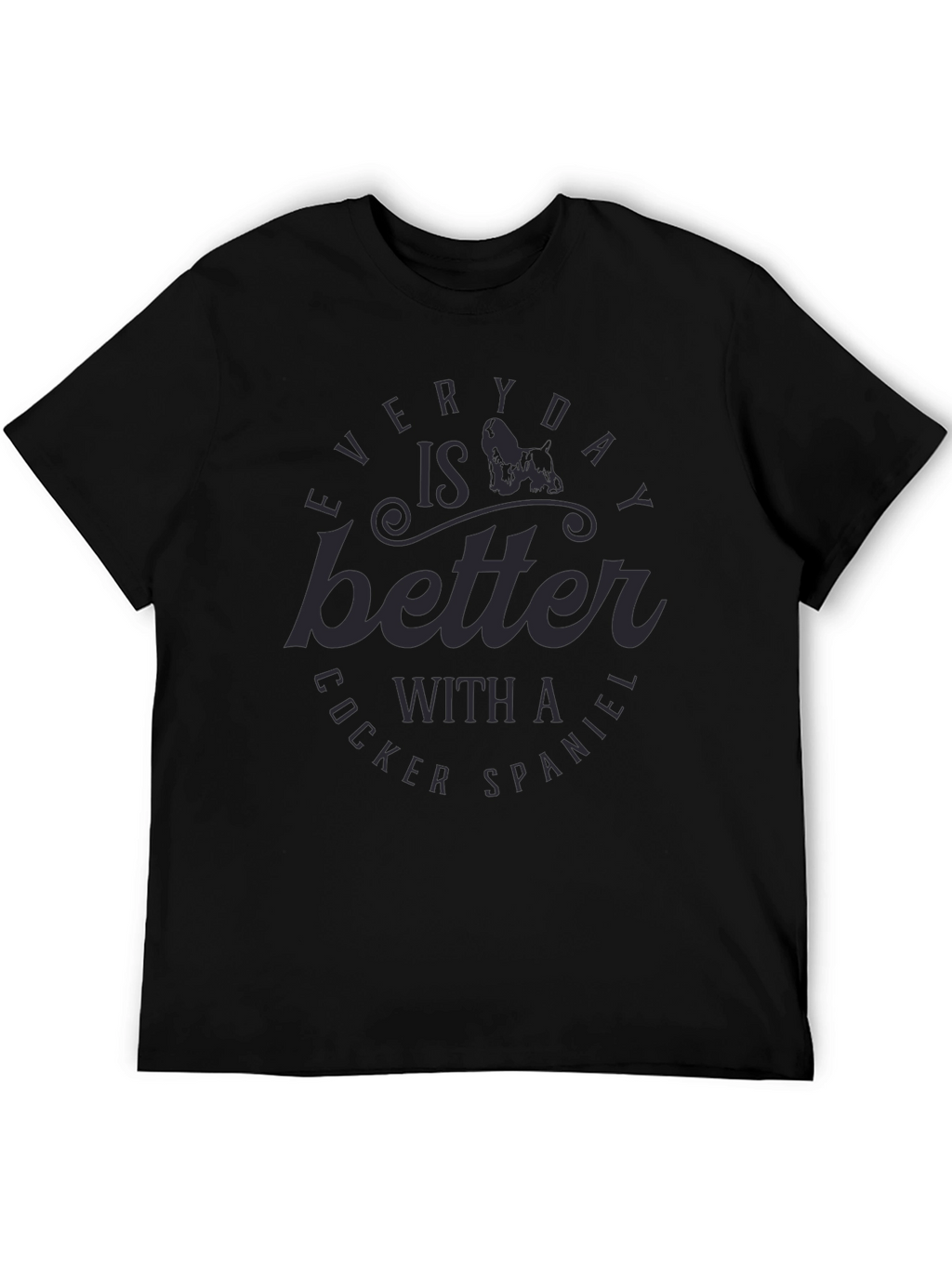 Cocker Spaniel Lover Tee - Everyday Is Better T-Shirt