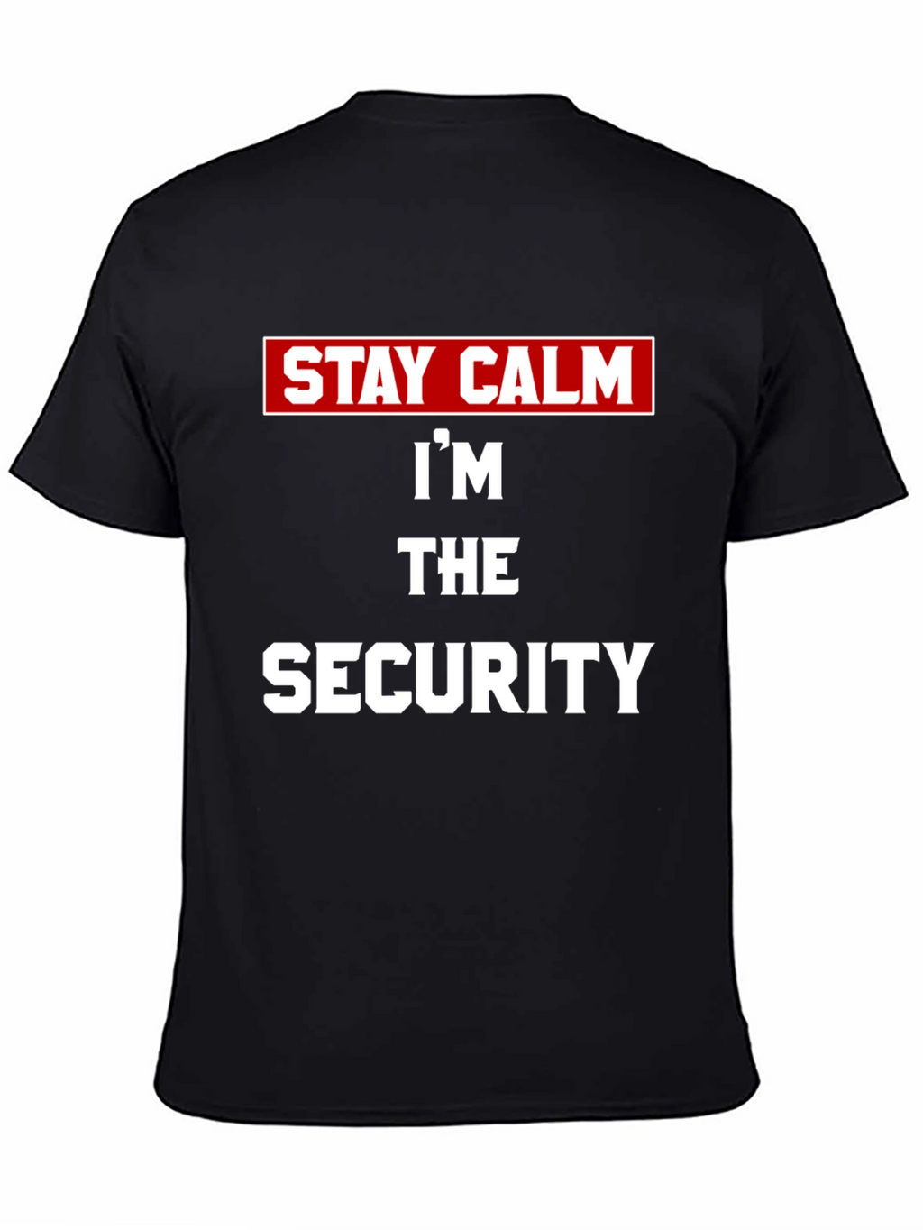 Stay Calm Im The Security T-Shirt