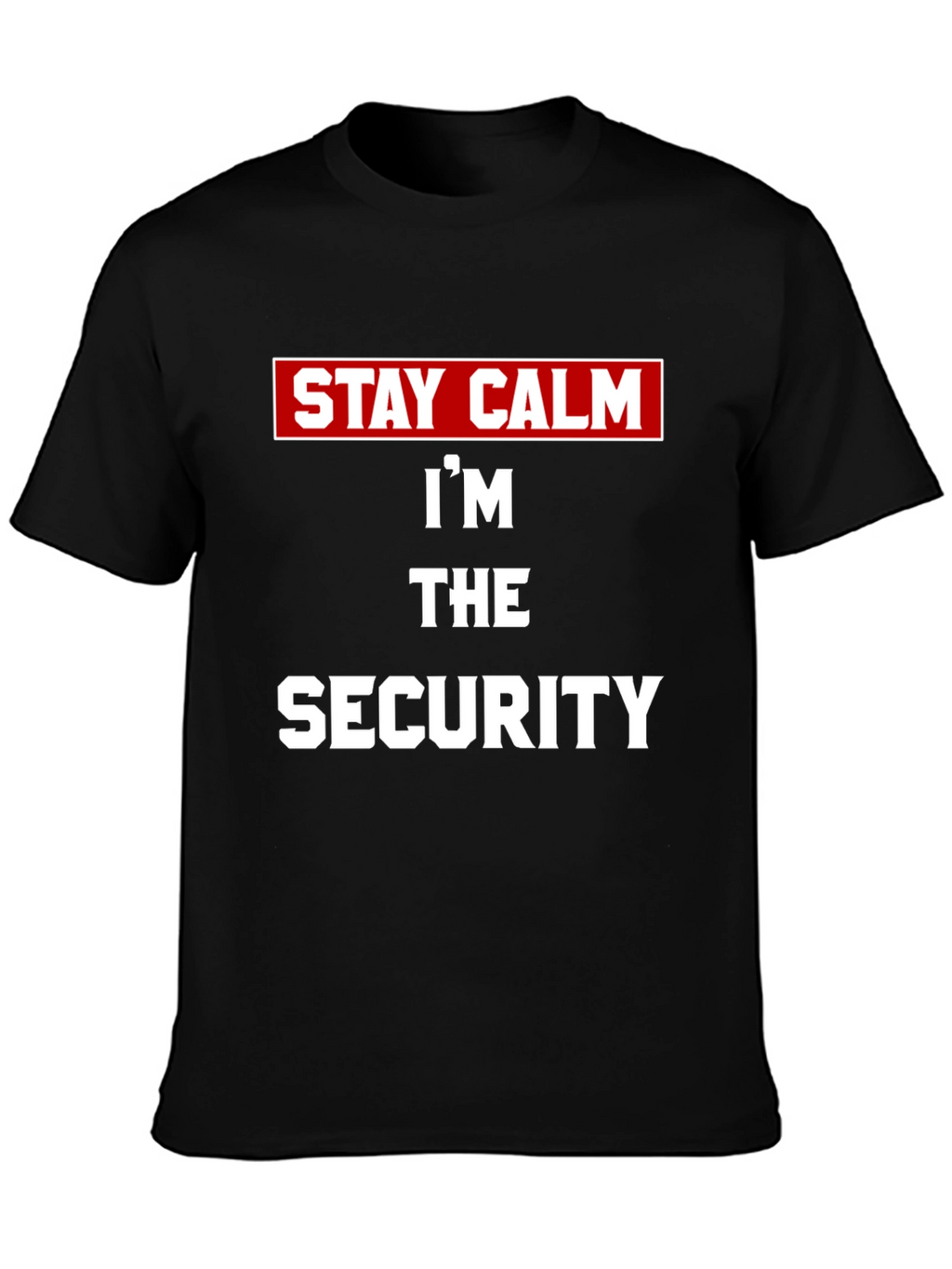 Stay Calm Im The Security T-Shirt