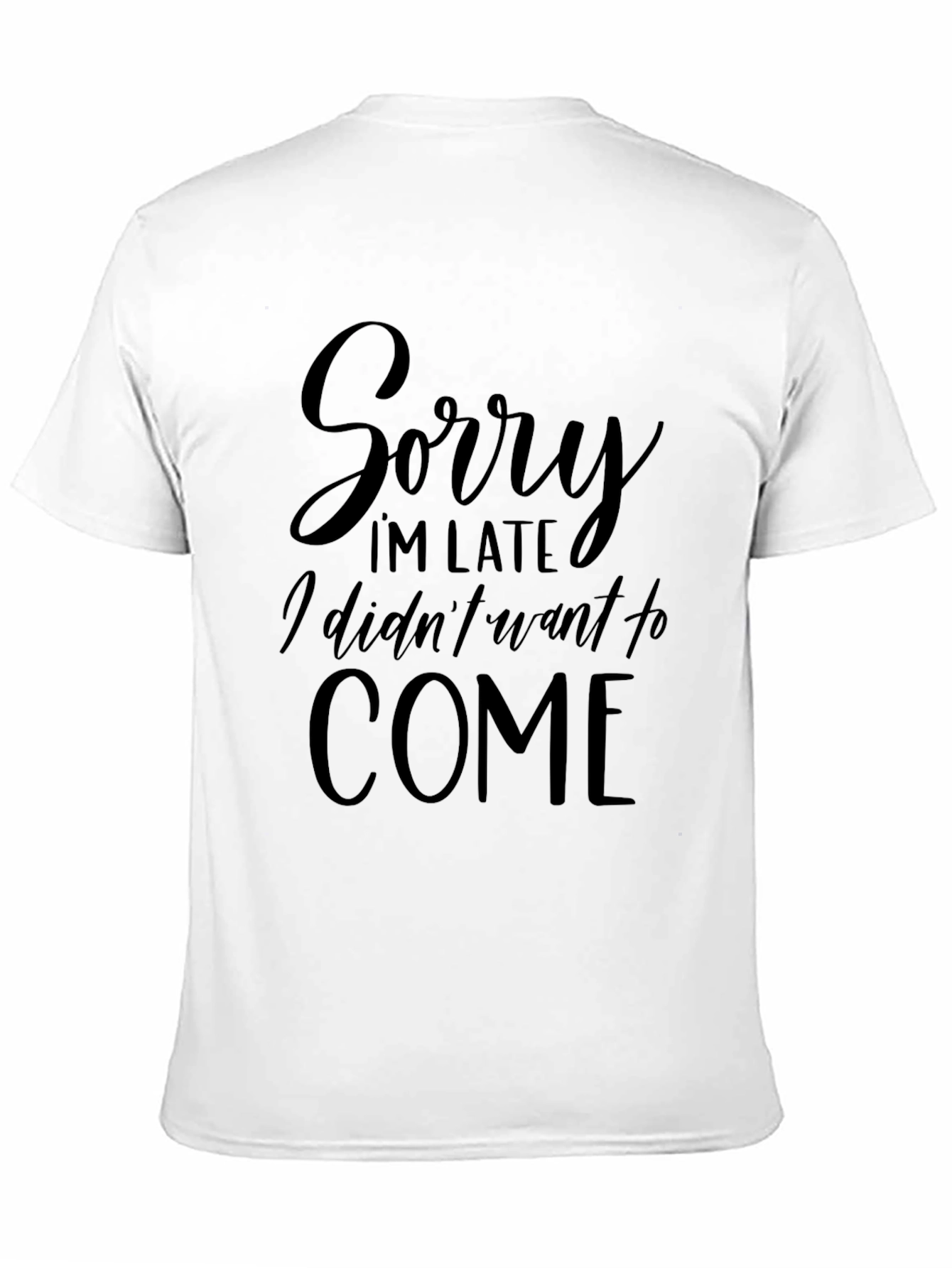 Sorry Im Late T-Shirt - Funny Slogan Tee