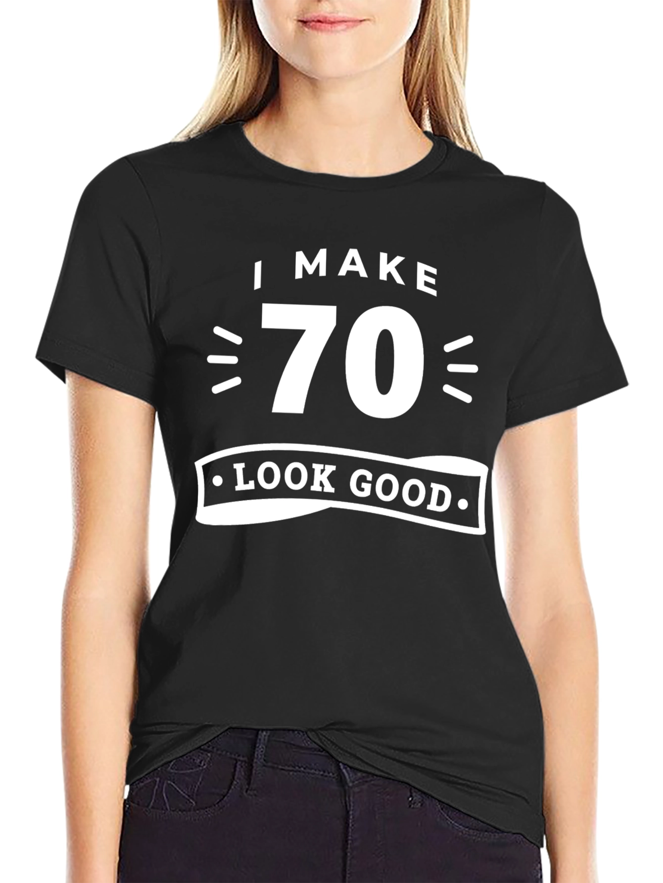 I Make 70 Look Good T-Shirt Birthday Gift