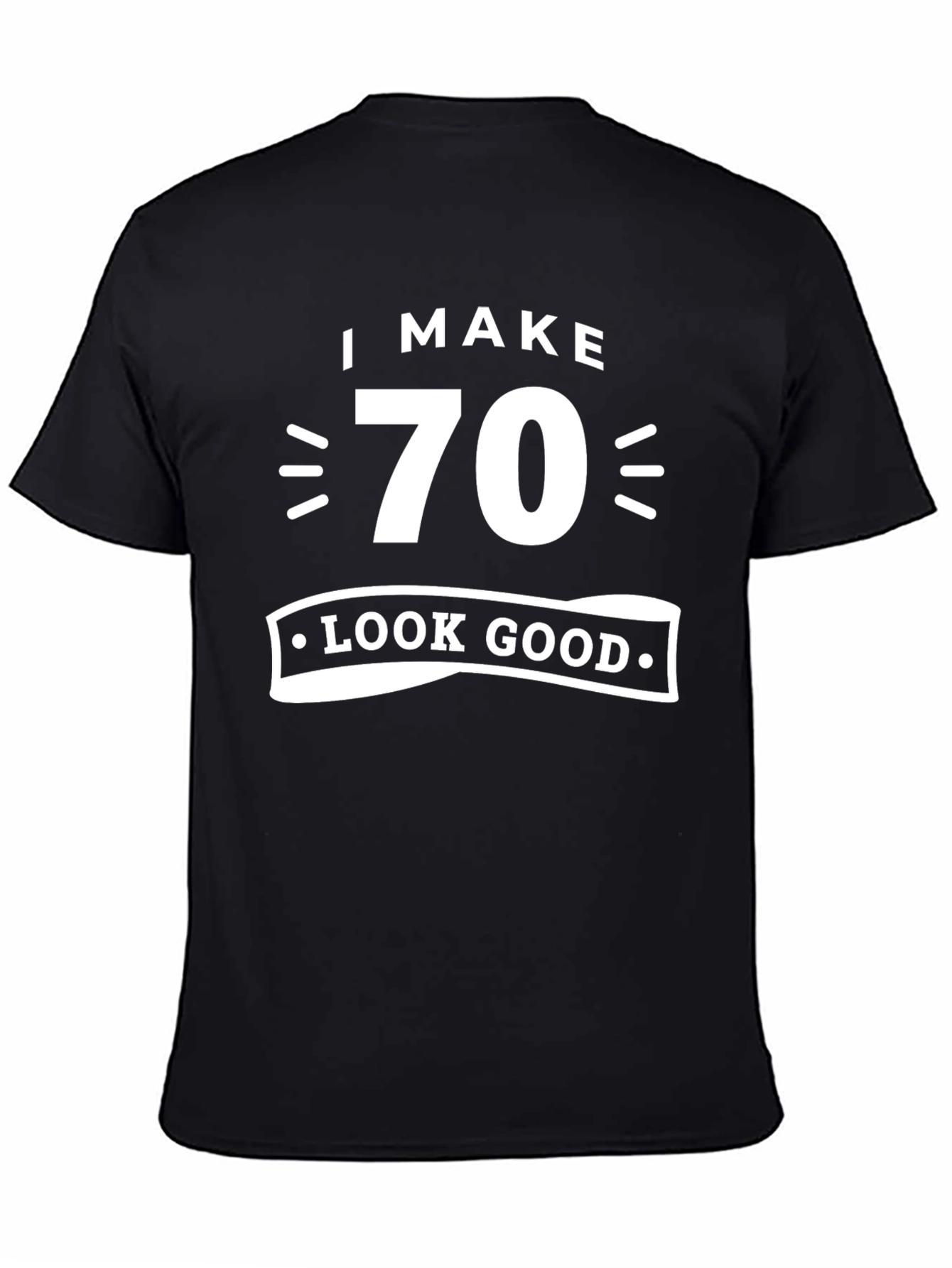 I Make 70 Look Good T-Shirt Birthday Gift
