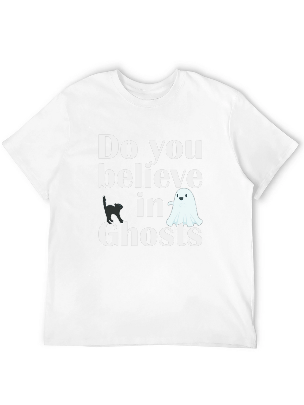 Do You Believe In Ghosts T-Shirt