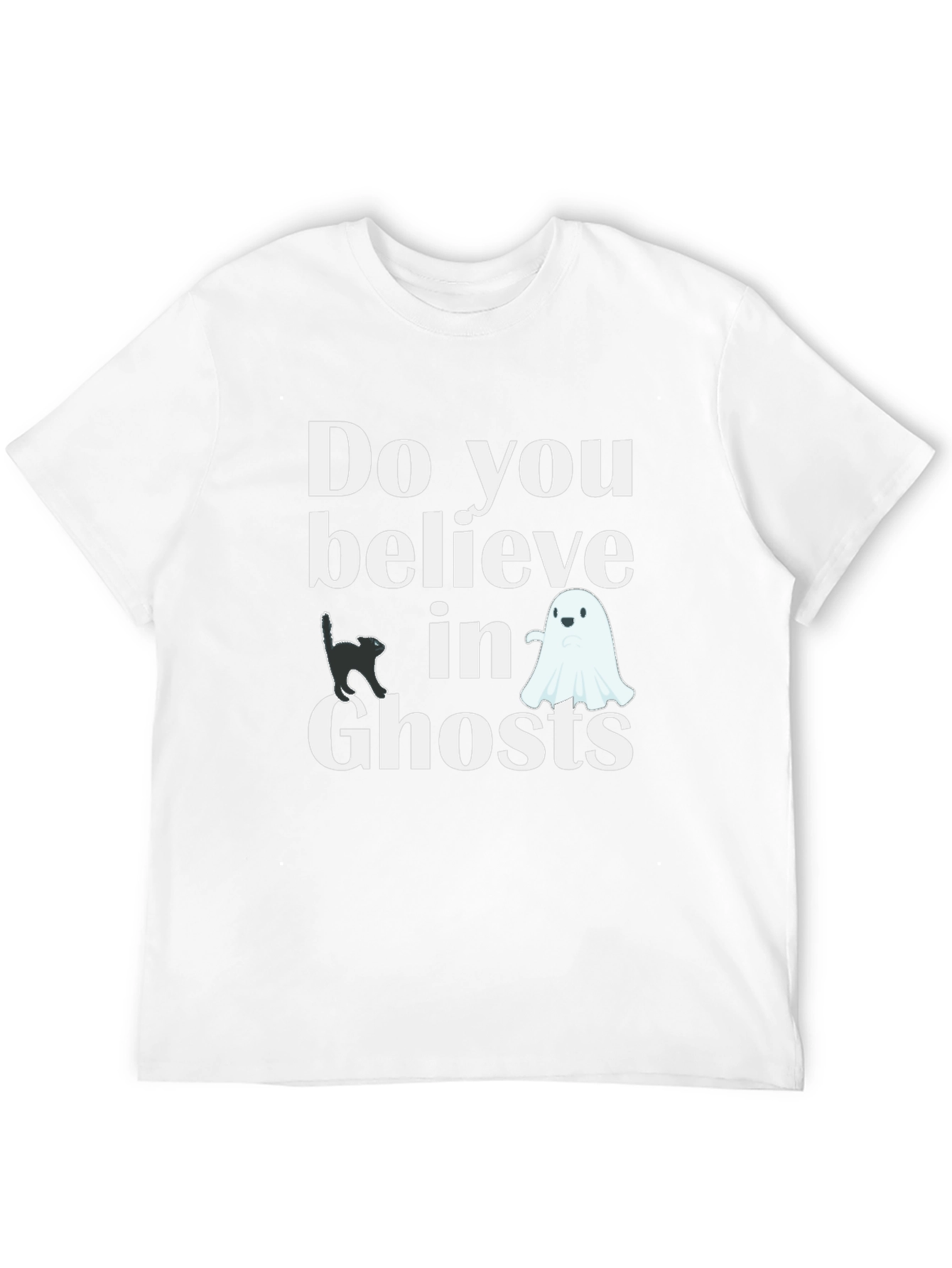 Do You Believe In Ghosts T-Shirt