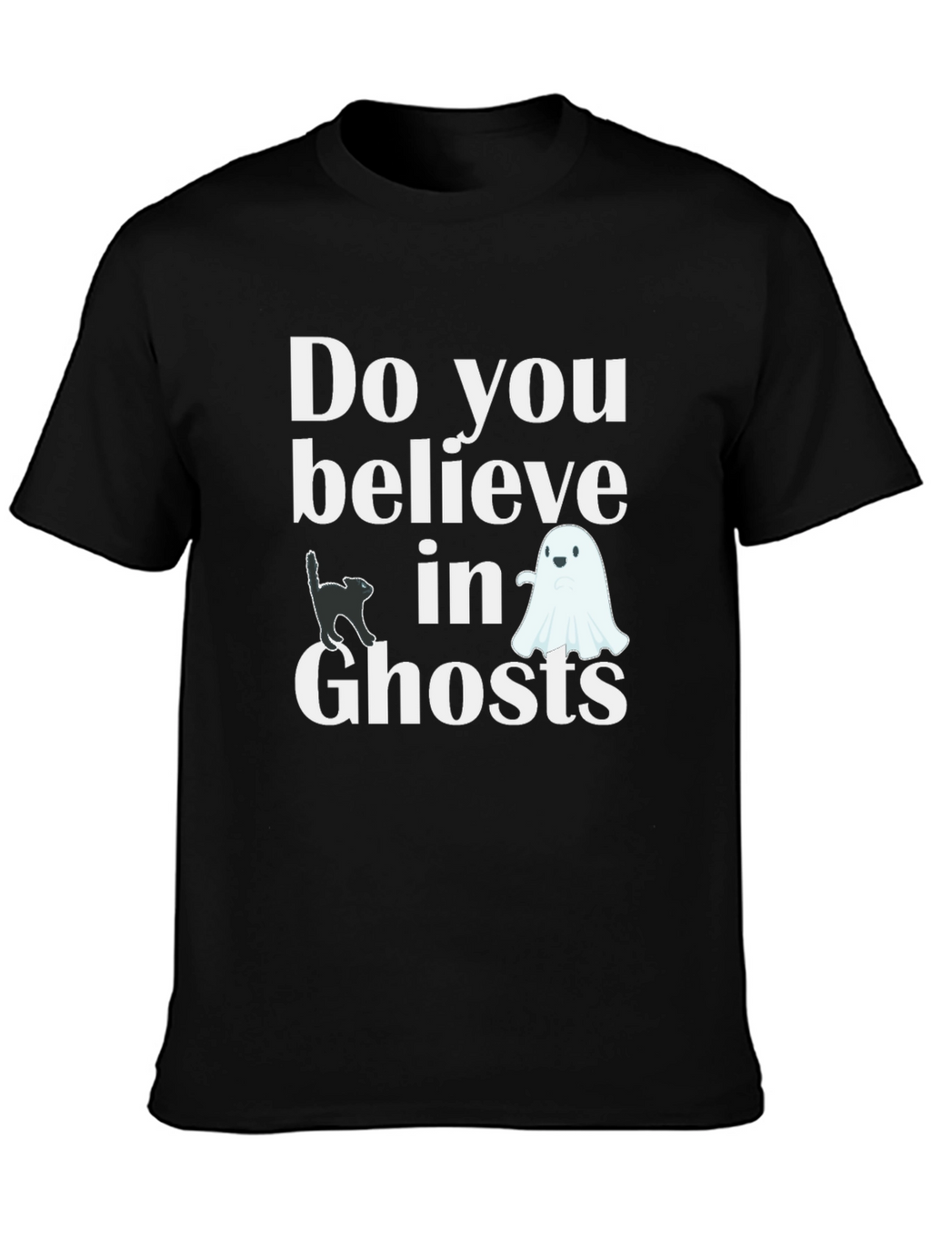 Do You Believe In Ghosts T-Shirt