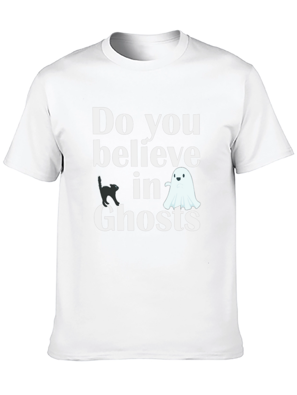 Do You Believe In Ghosts T-Shirt
