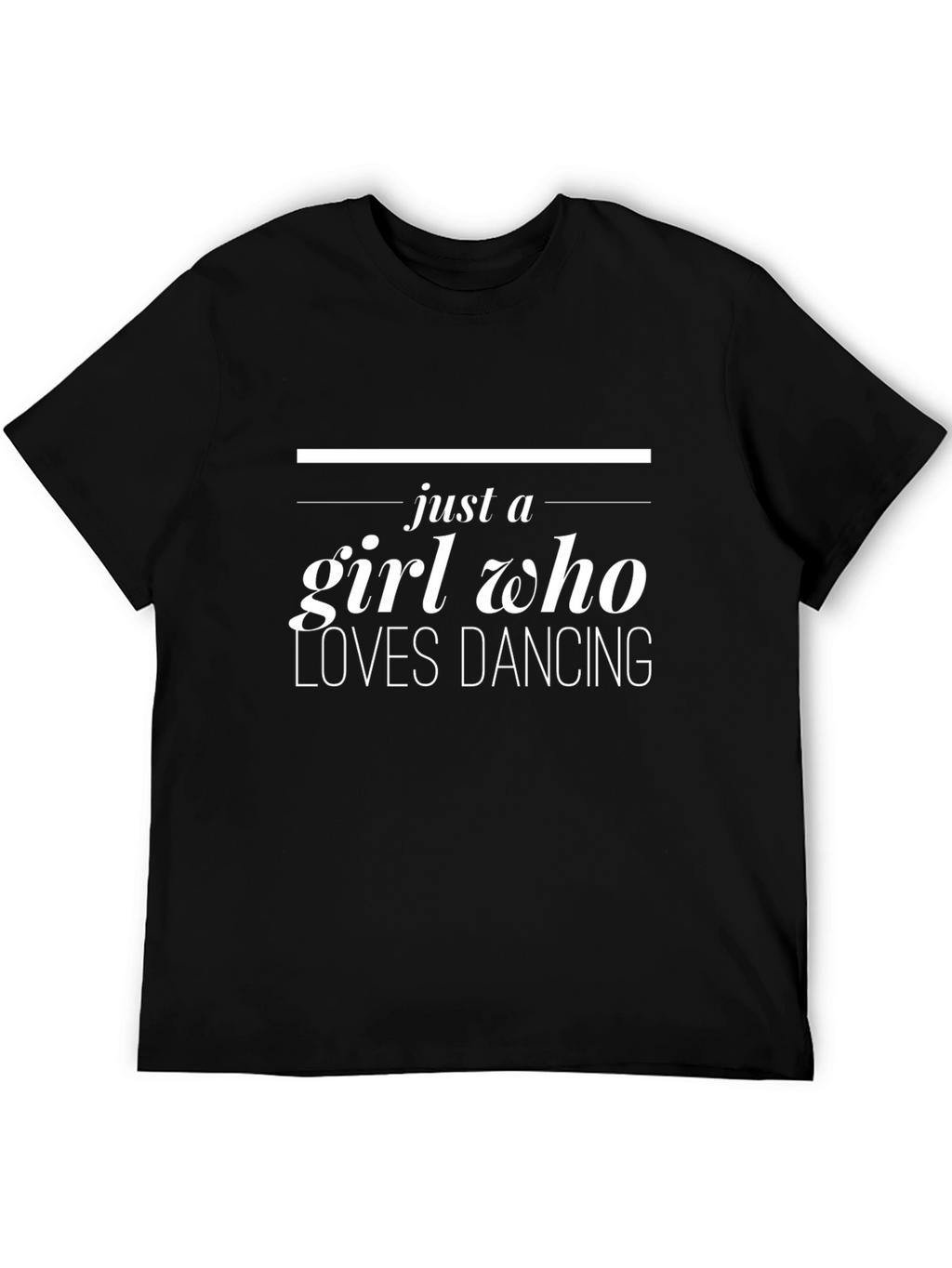 Just A Girl Who Loves Dancing Black T-Shirt