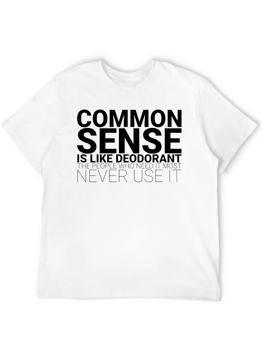 Common Sense Deodorant Graphic T-Shirt Funny Slogan Tee