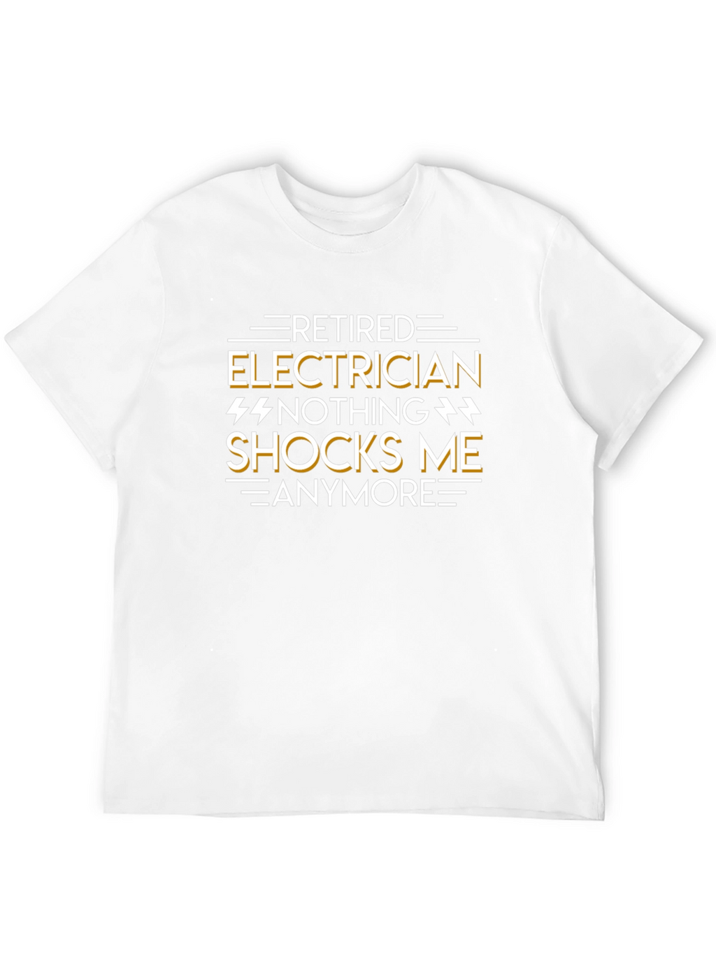 Retired Electrician T-Shirt - Nothing Shocks Me