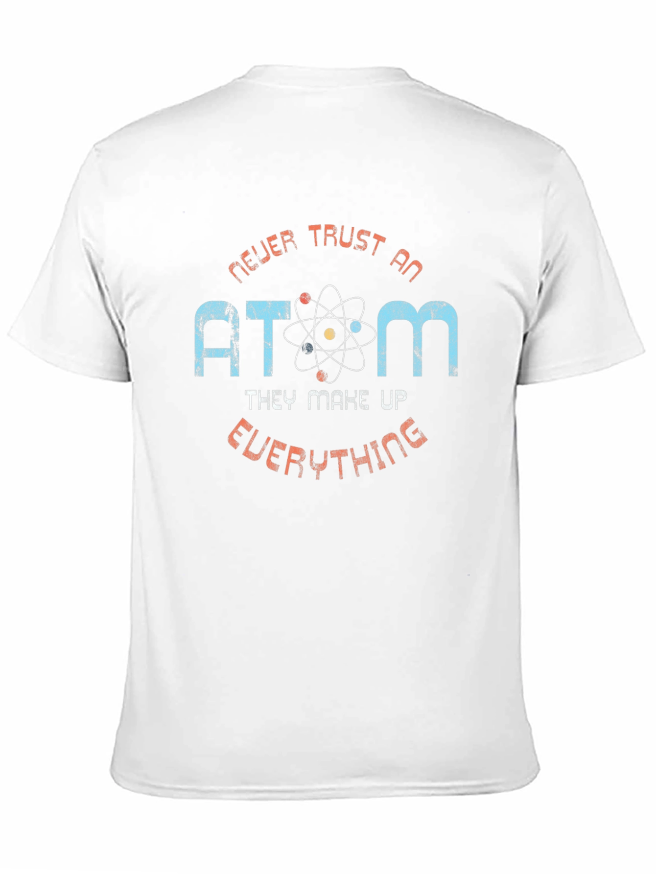 Never Trust an Atom Graphic T-Shirt