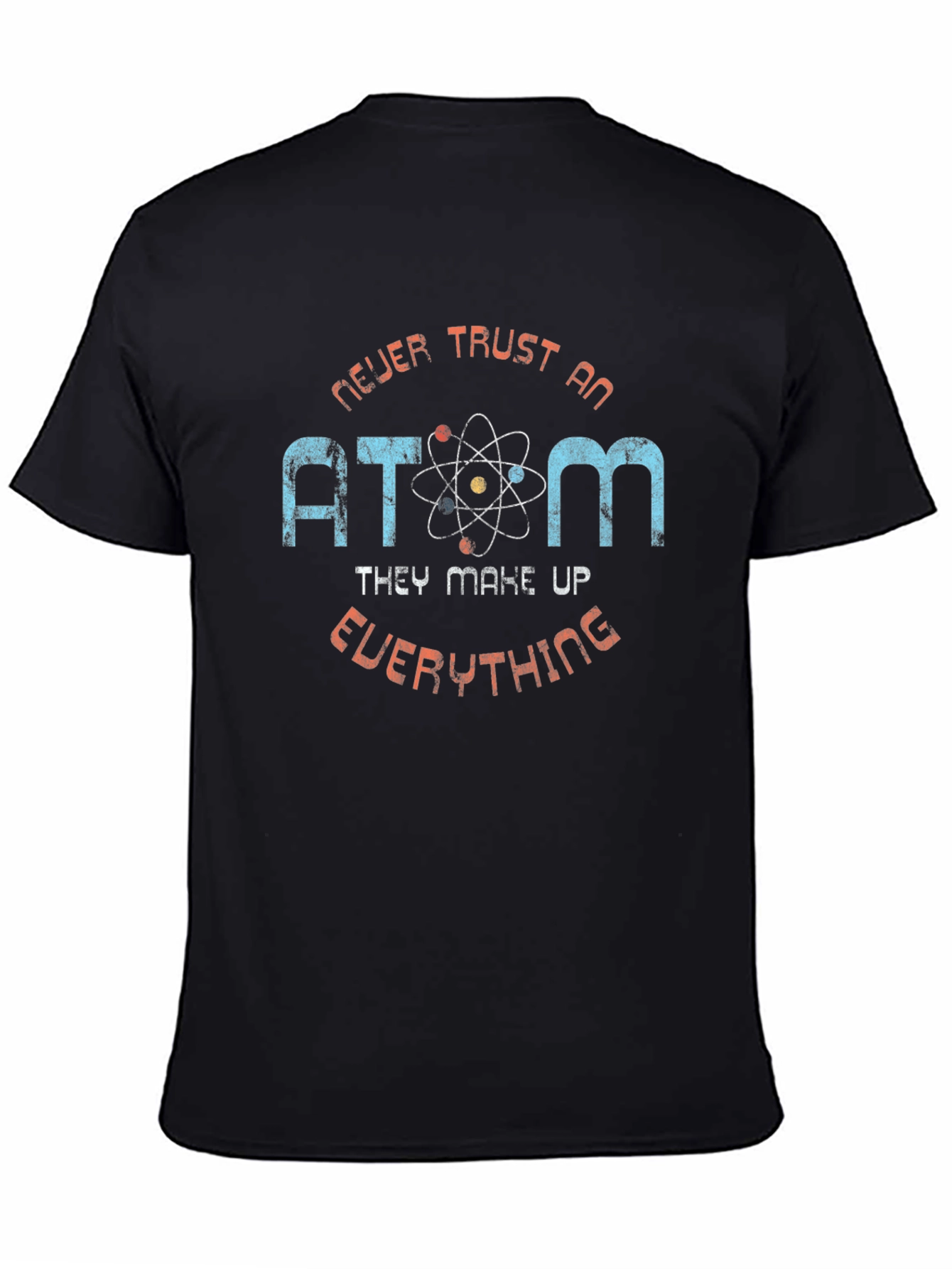 Never Trust an Atom Graphic T-Shirt