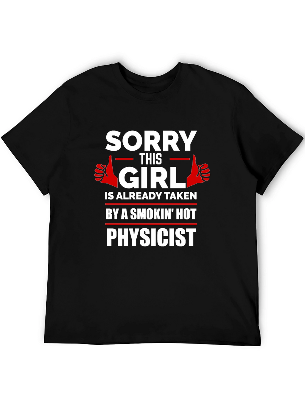Taken by a Smokin Hot Physicist T-Shirt