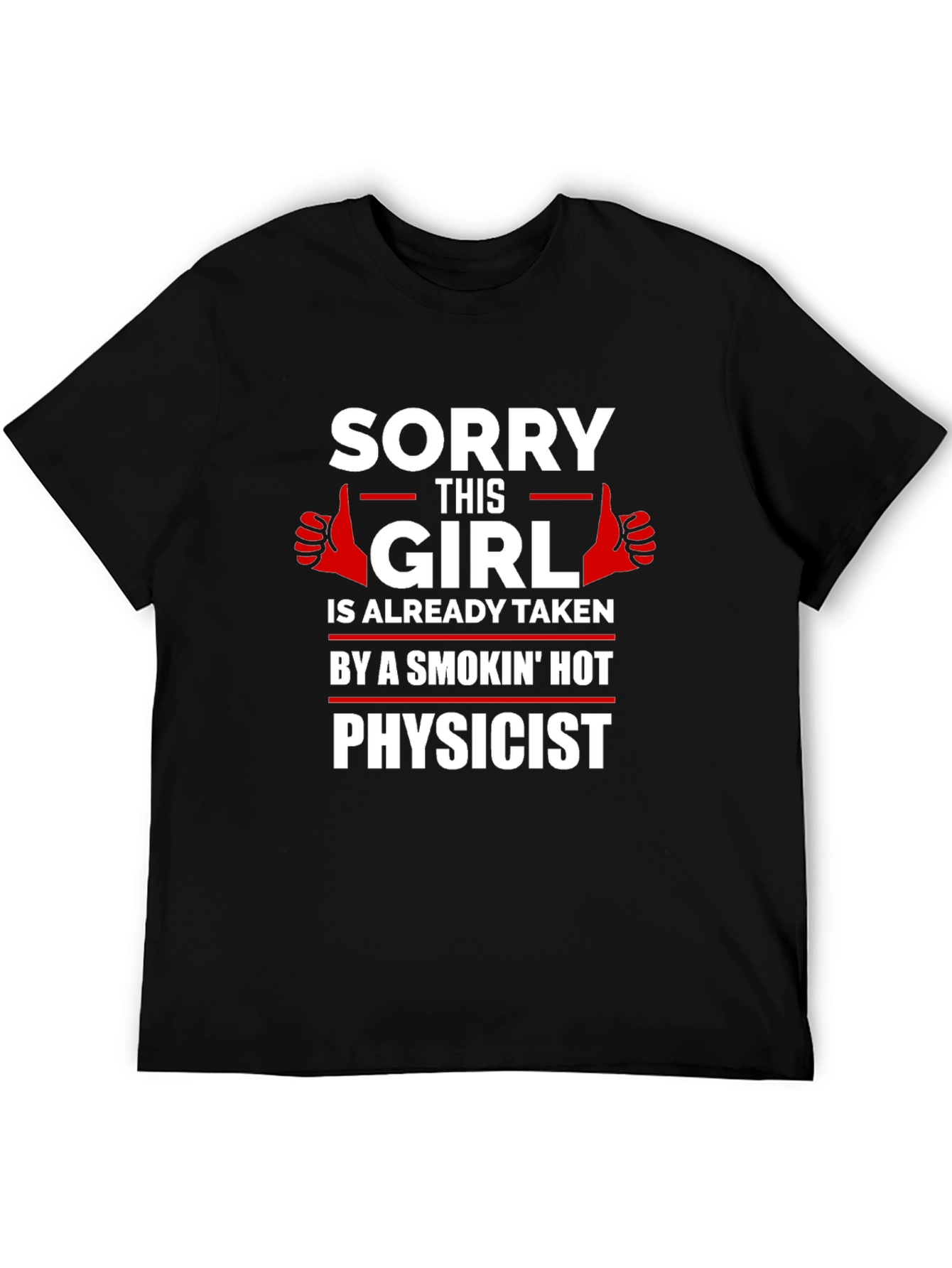 Taken by a Smokin Hot Physicist T-Shirt