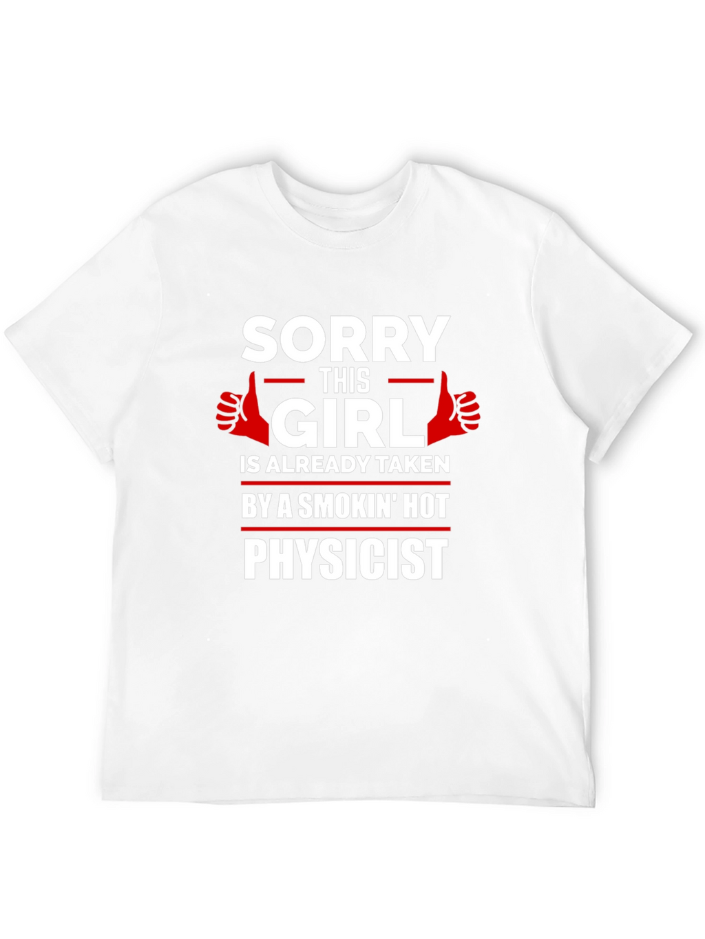 Taken by a Smokin Hot Physicist T-Shirt