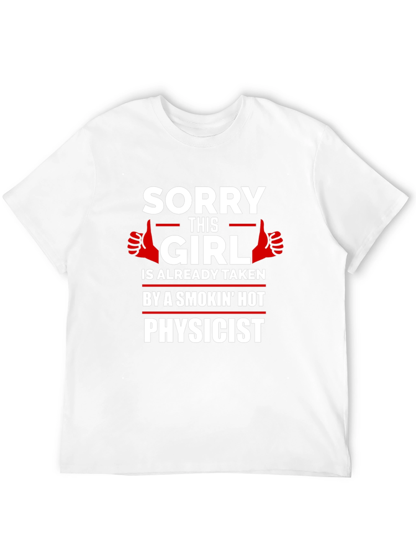 Taken by a Smokin Hot Physicist T-Shirt