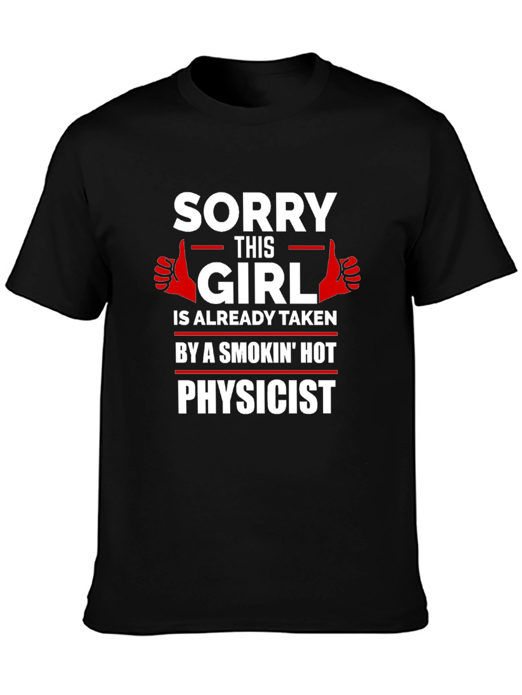 Taken by a Smokin Hot Physicist T-Shirt