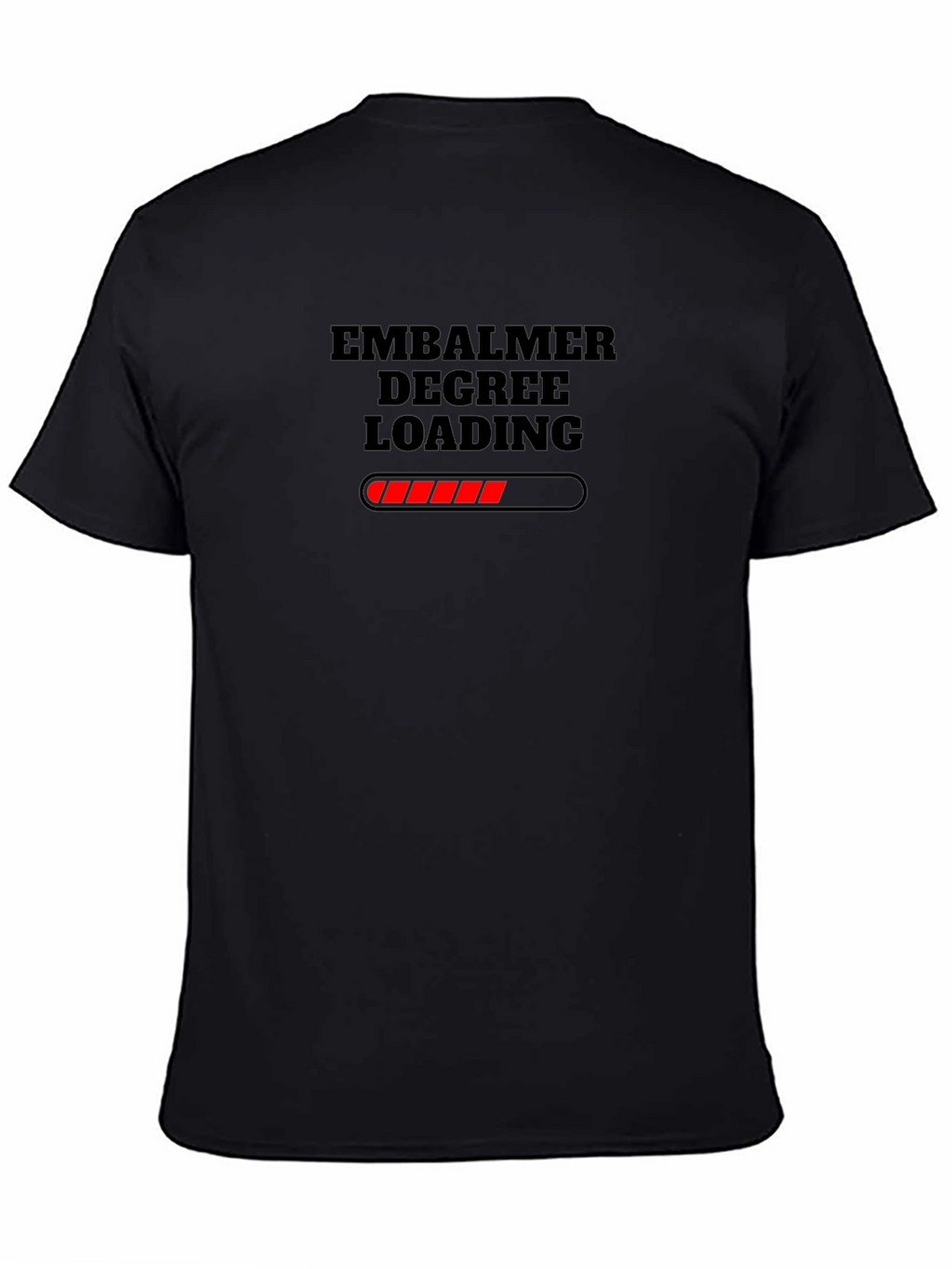 Embalmer Degree Loading Funny T-Shirt
