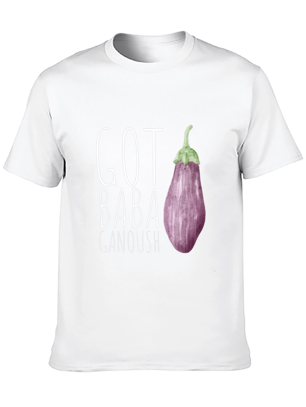 Got Baba Ganoush T-Shirt