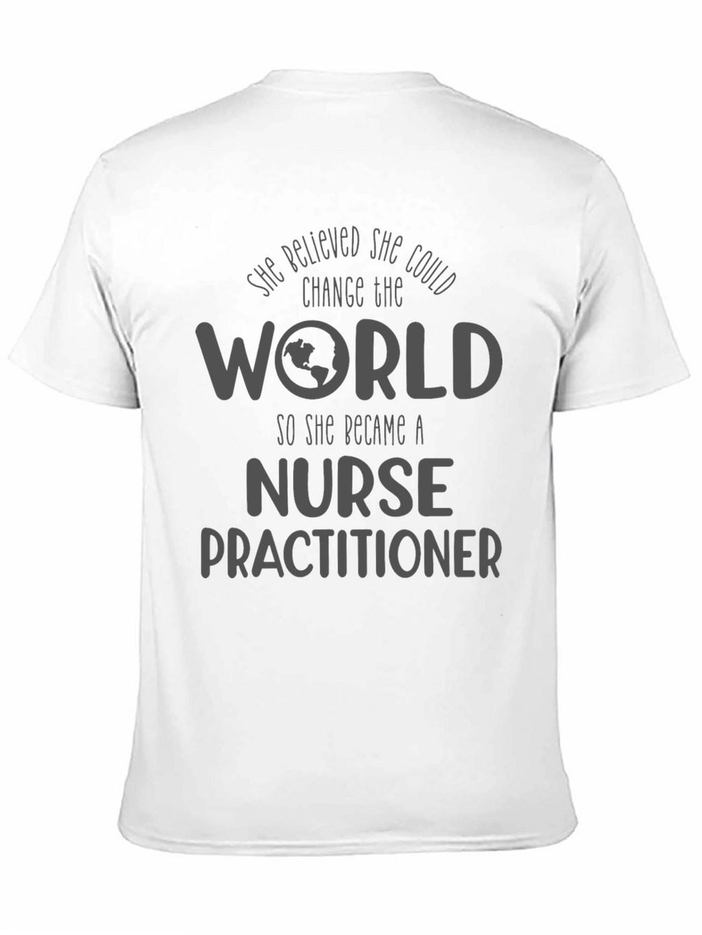 Nurse Practitioner T-Shirt - Change the World