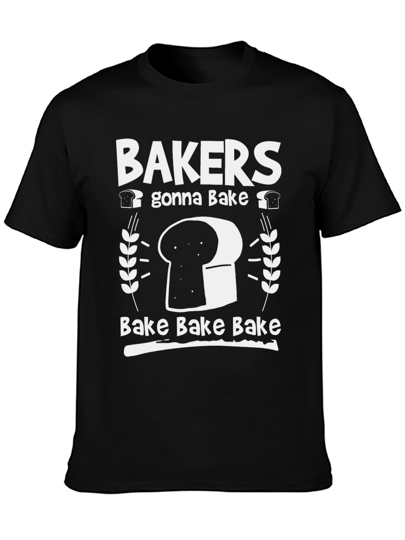 Bakers Gonna Bake T-Shirt - Funny Baking Tee