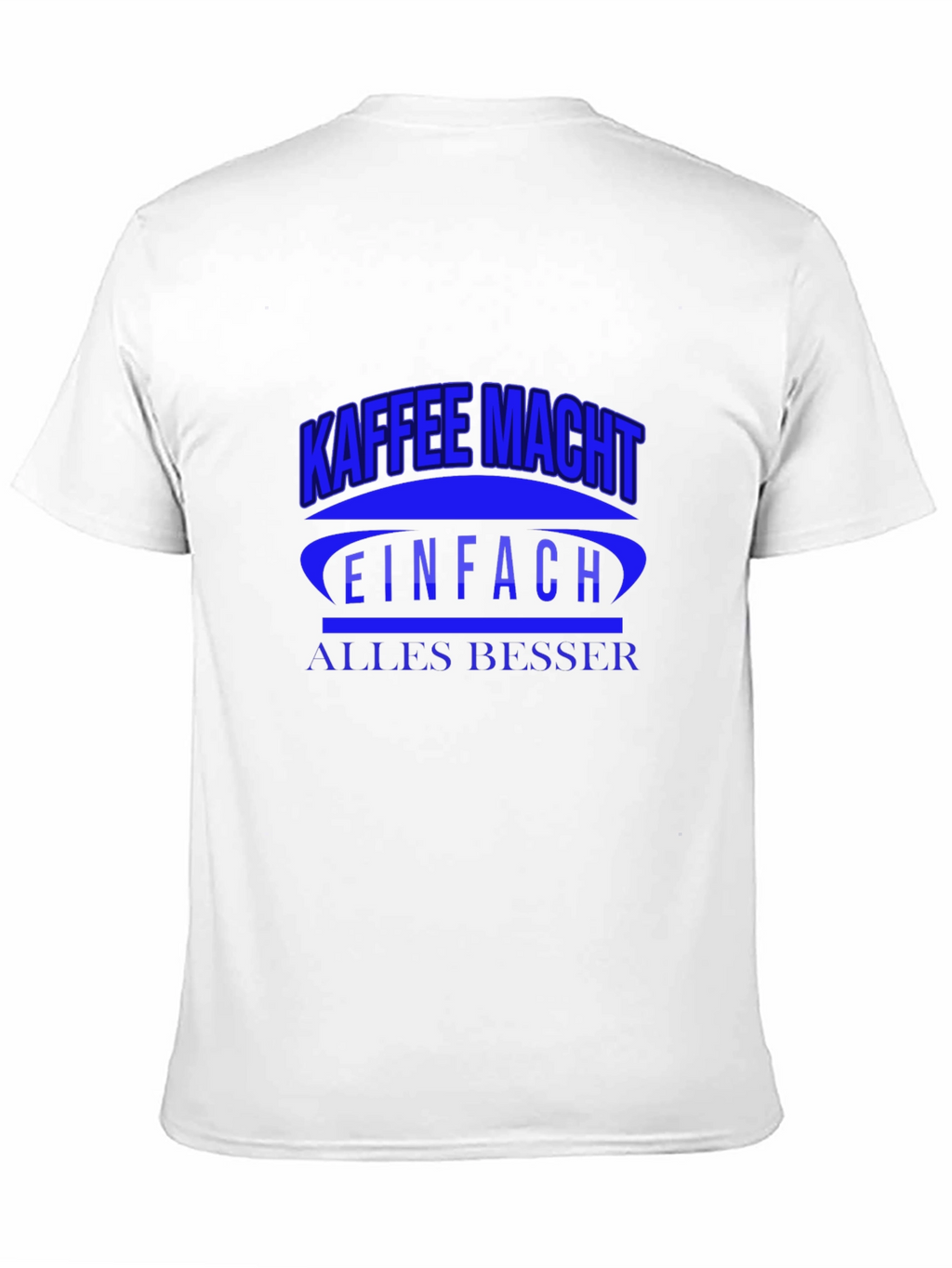 Kaffee Macht T-Shirt - Makes Everything Better!