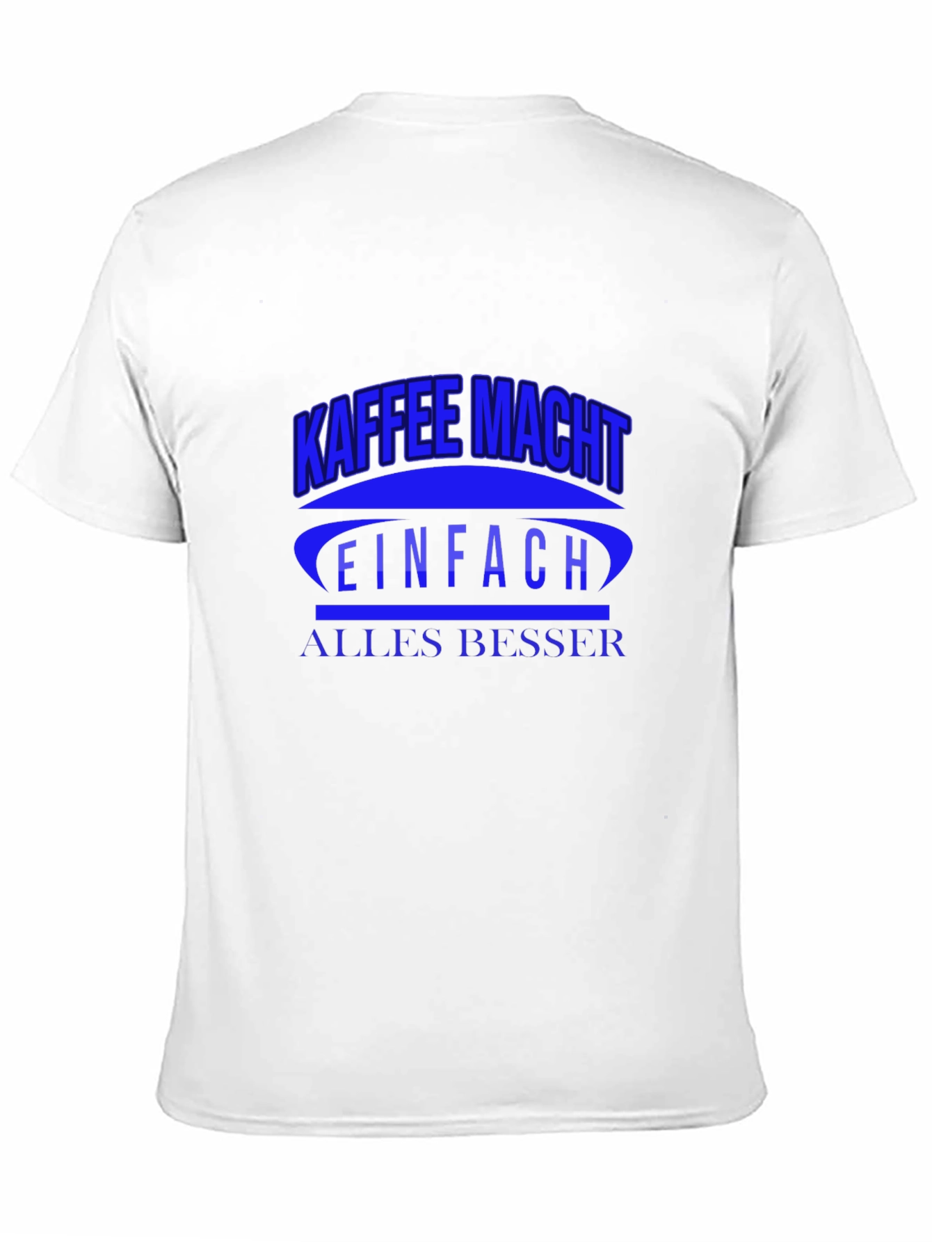 Kaffee Macht T-Shirt - Makes Everything Better!