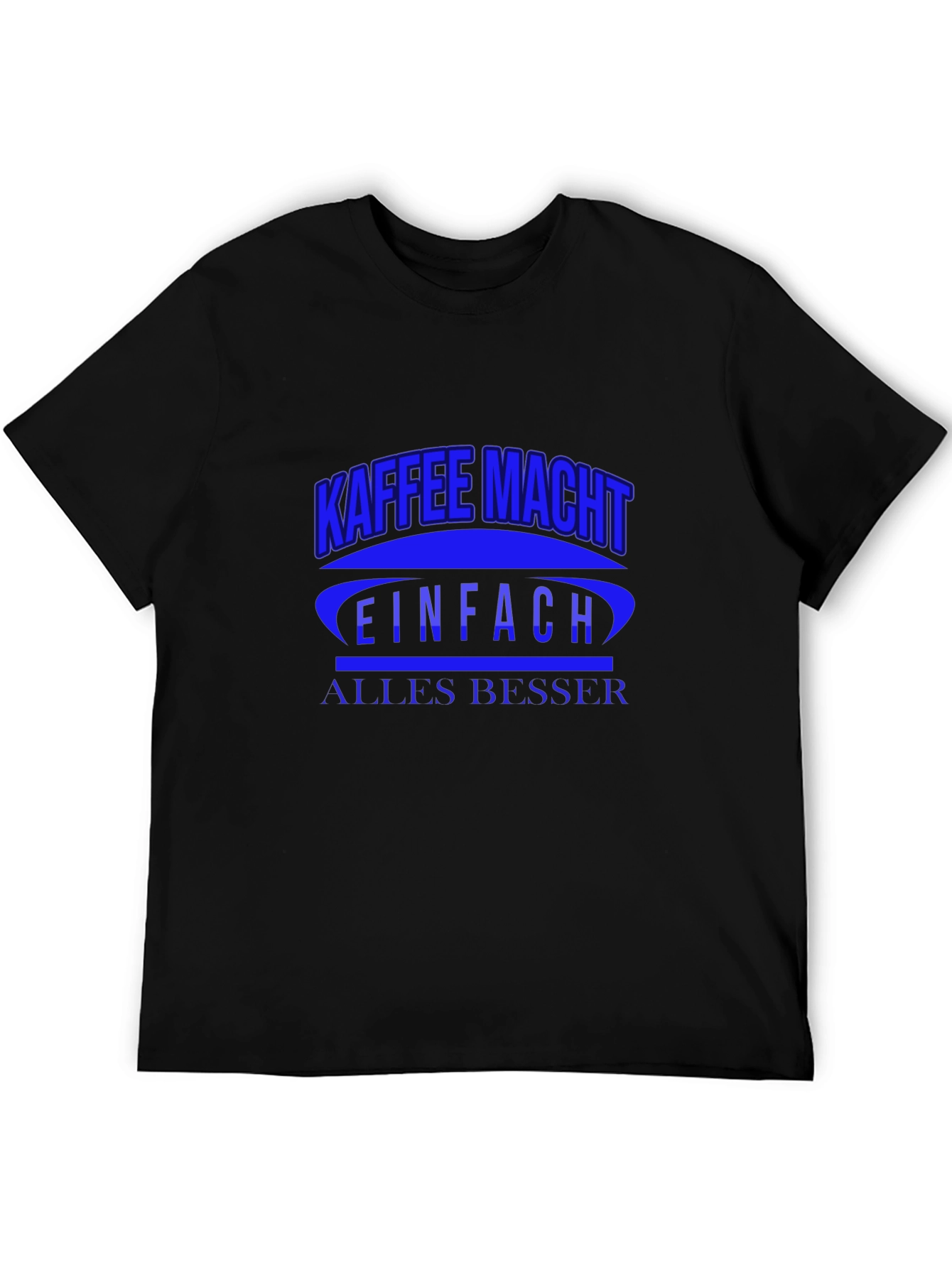 Kaffee Macht T-Shirt - Makes Everything Better!